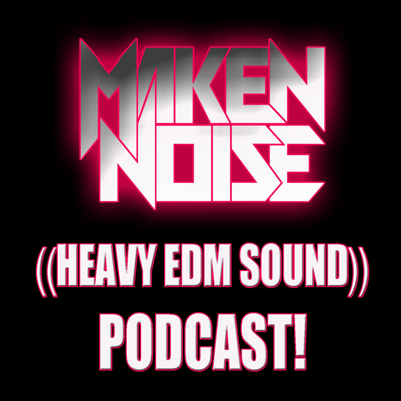 Maken Noise\'s ((RADIO)) Podcast