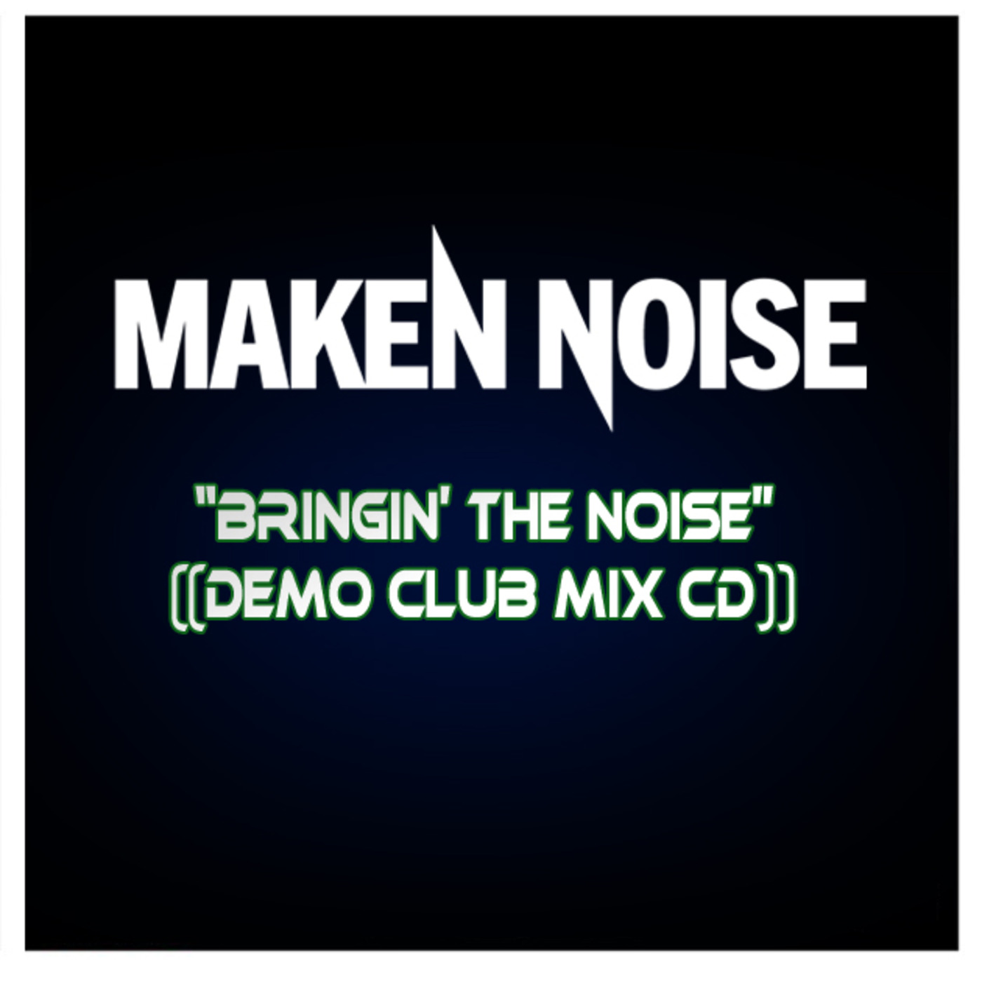 BRINGIN' THE NOISE! ((DEMO CLUB MIX CD)) BRINGIN' THE NOISE! ((DEMO CLUB MIX CD))