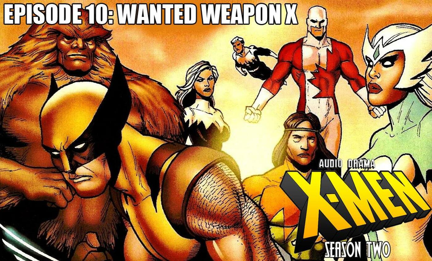 Episode 10: S2 Episode 10: Wanted Weapon X