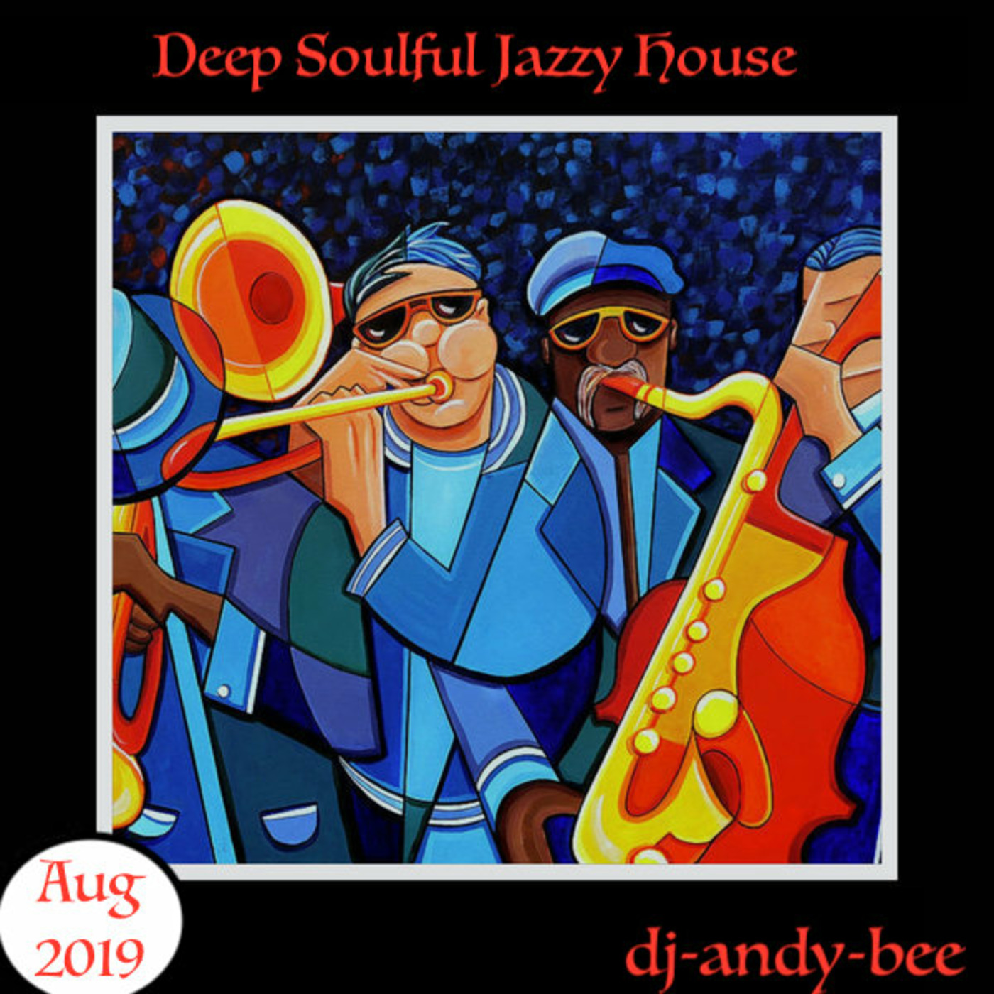 Deep Soulful Jazzy House (Aug 2019) Track list updated 20 August