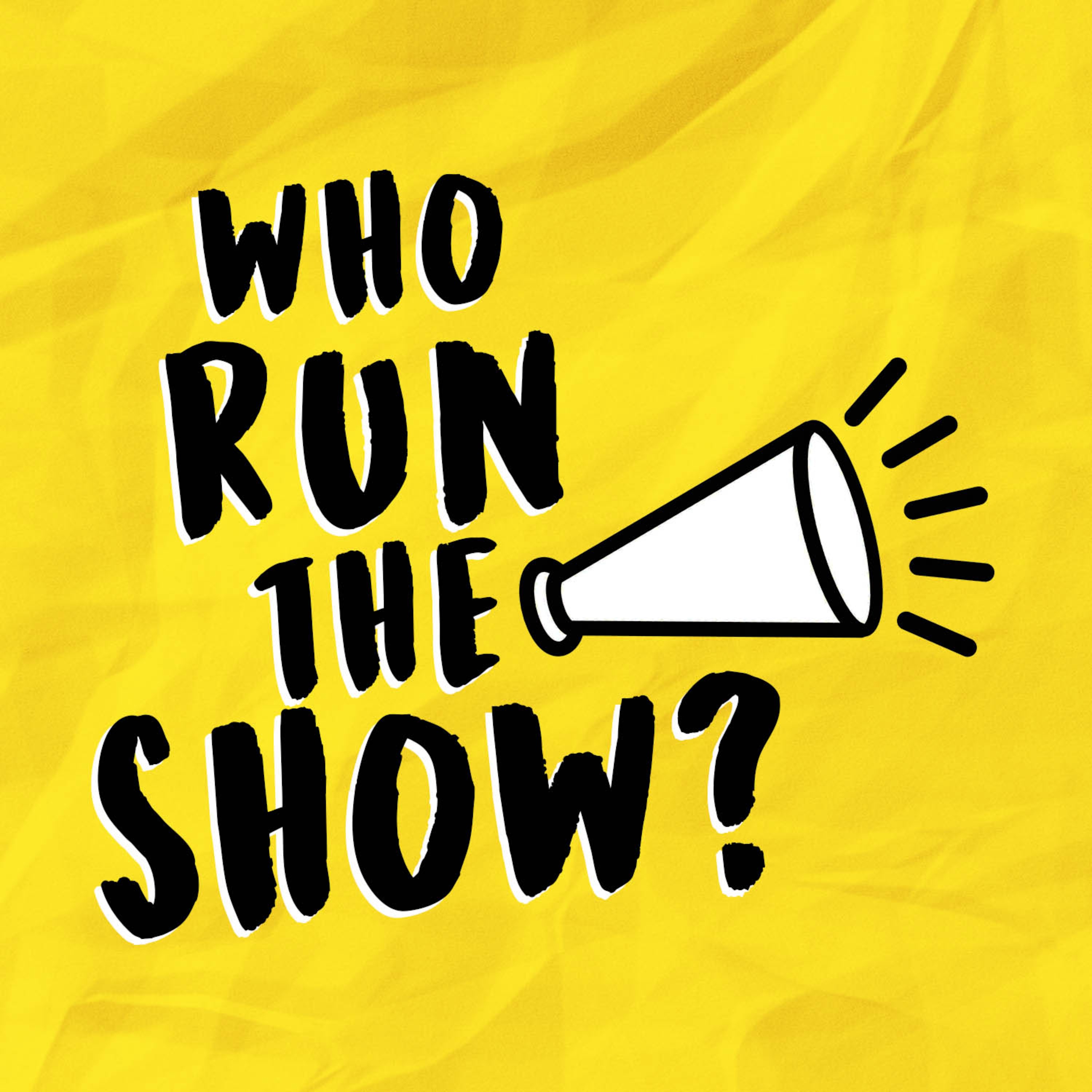 Who Run the Show?