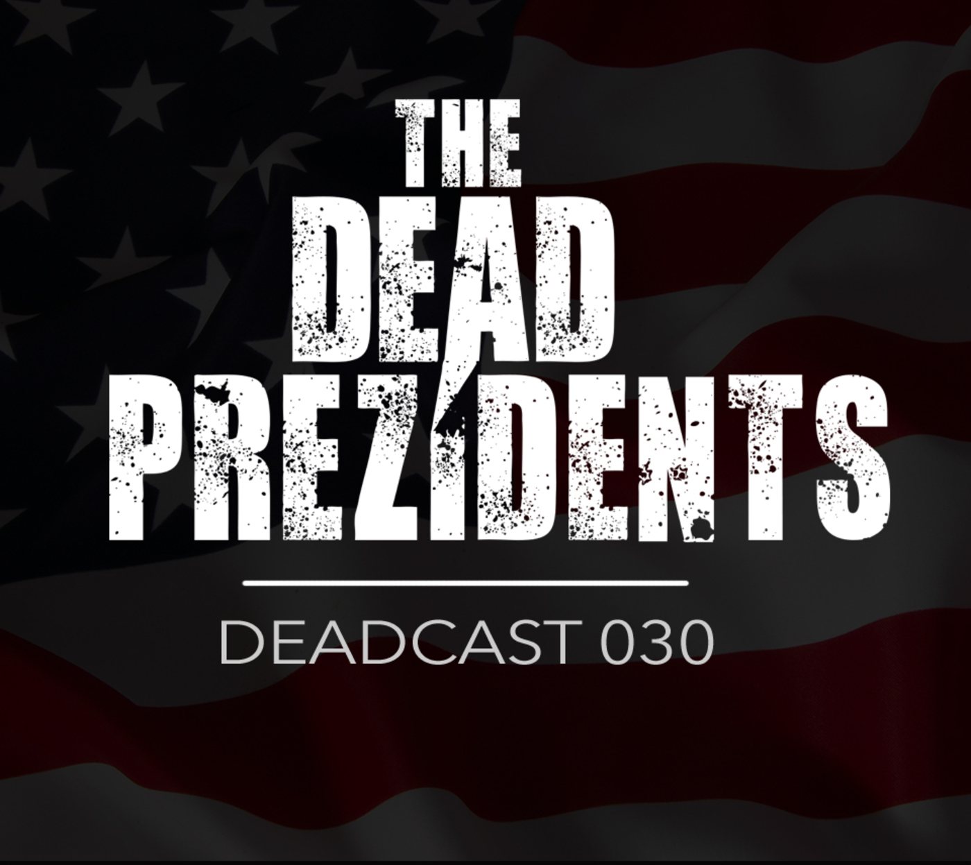 The Dead Prezidents Deadcast