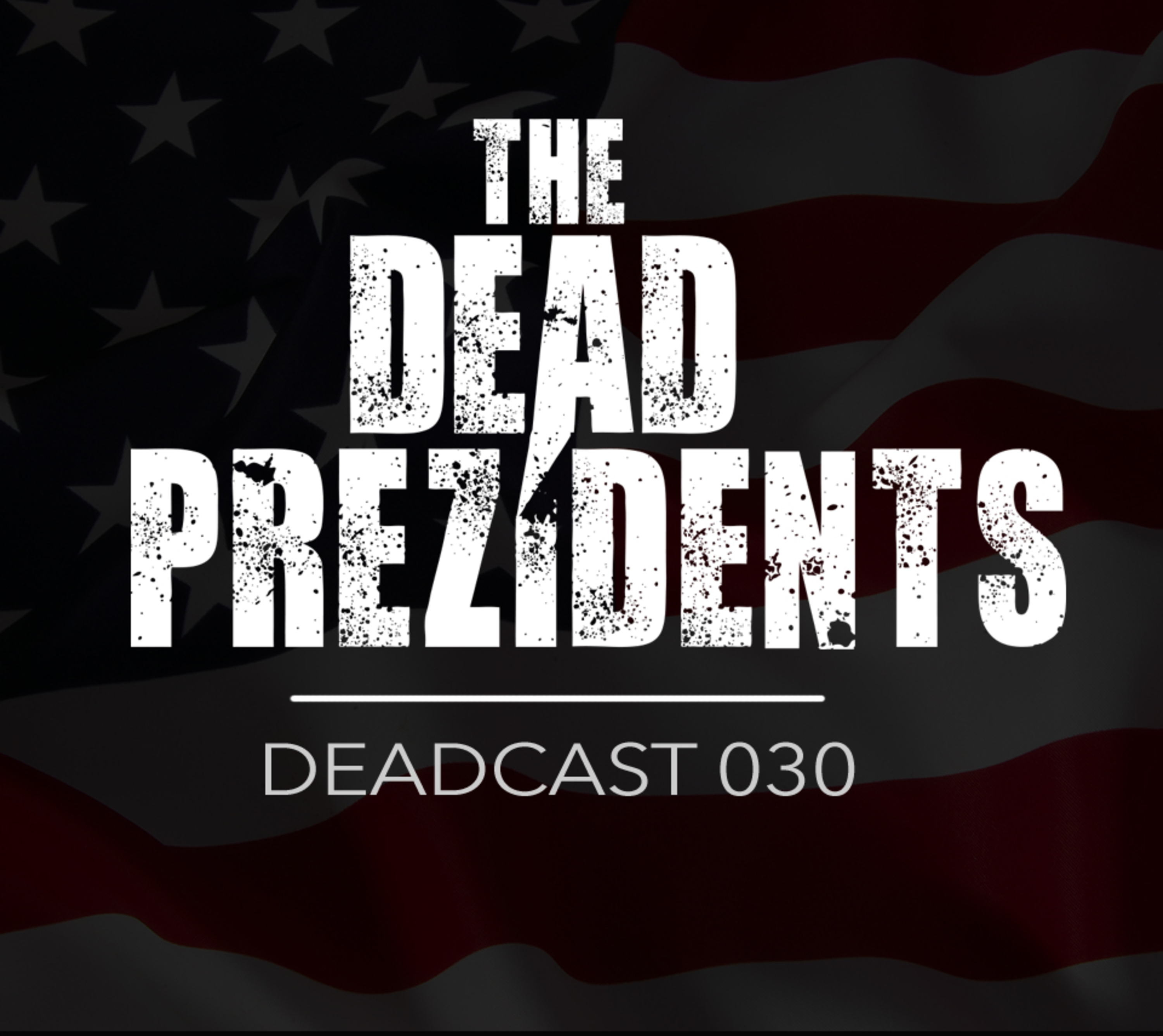 The Dead Prezidents Deadcast