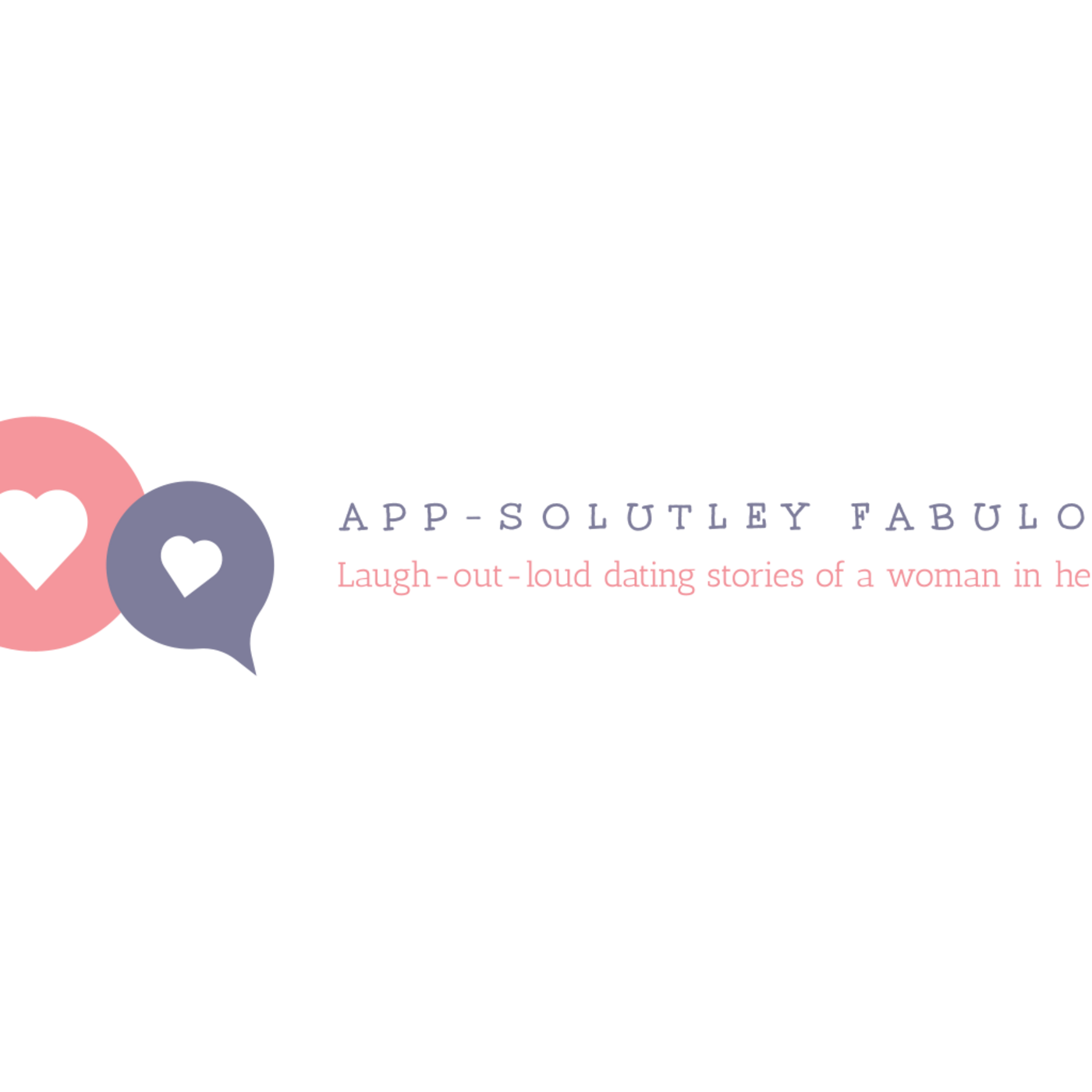 App-solutely Fabulous: Laugh -out-loud Dating Stories of a Woman in her 40's podcast artwork