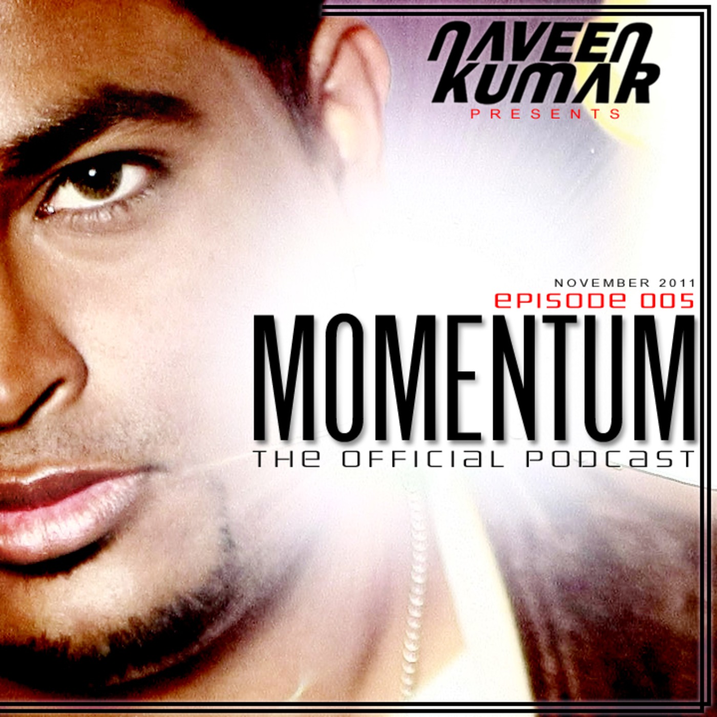Naveen Kumar - Momentum Episode 005