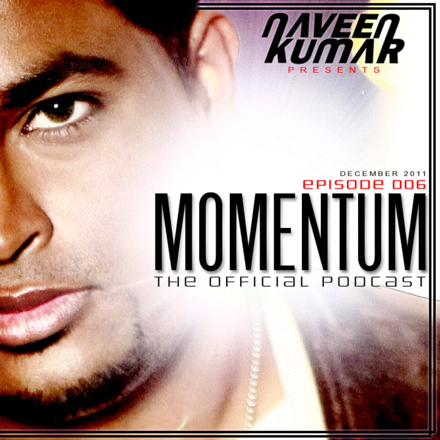 Naveen Kumar - Momentum Episode 006