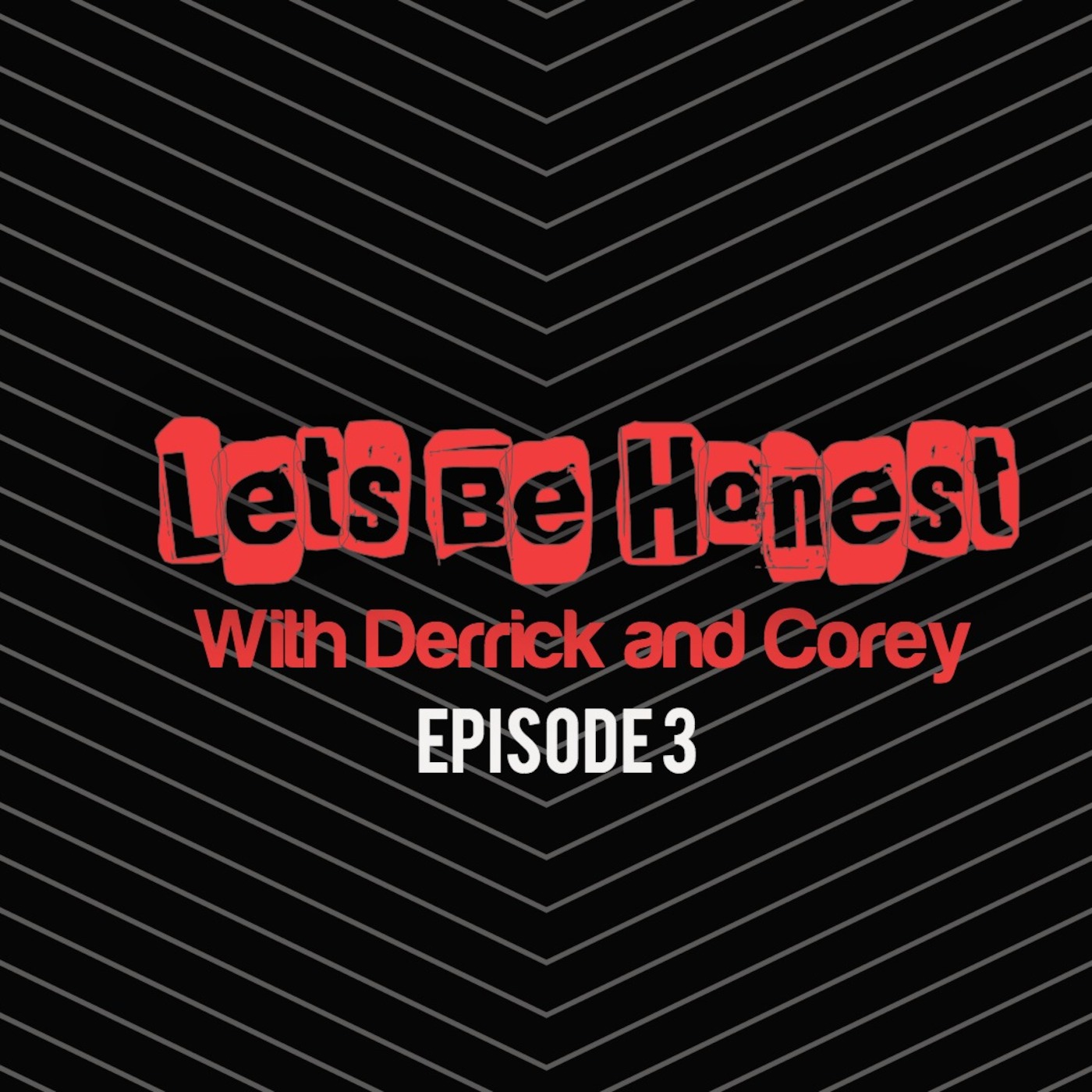 Let\'s Be Honest With Derrick & Corey