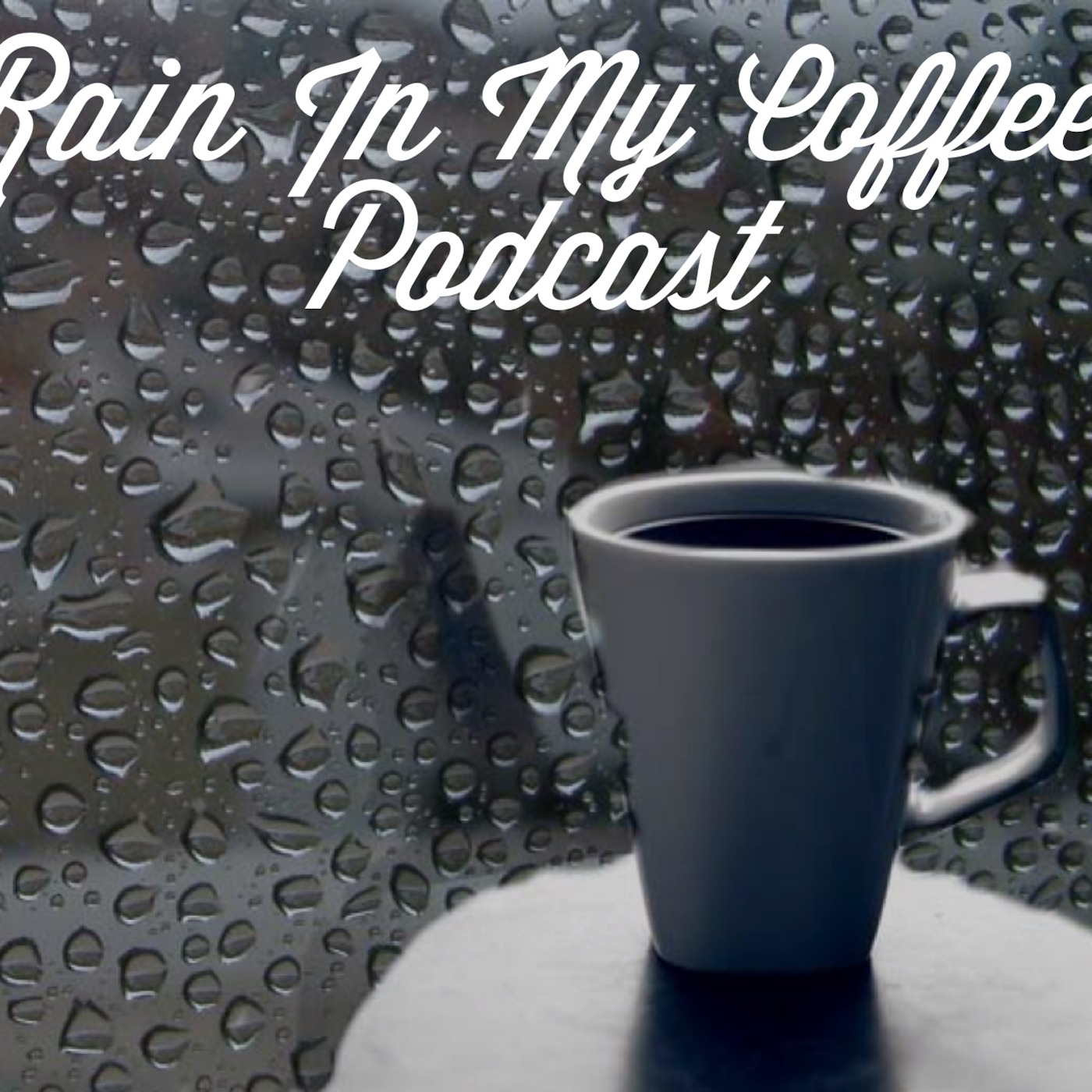 Rain in My Coffee Podcast