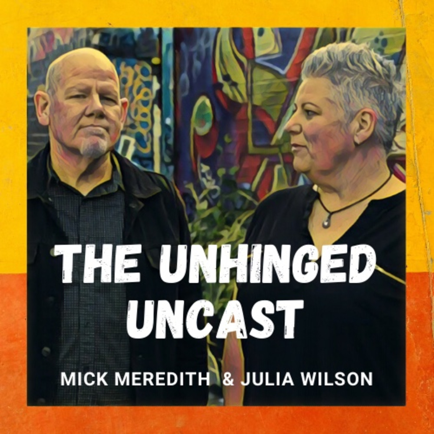 Unhinged with Julia Wilson and Mick Meredith