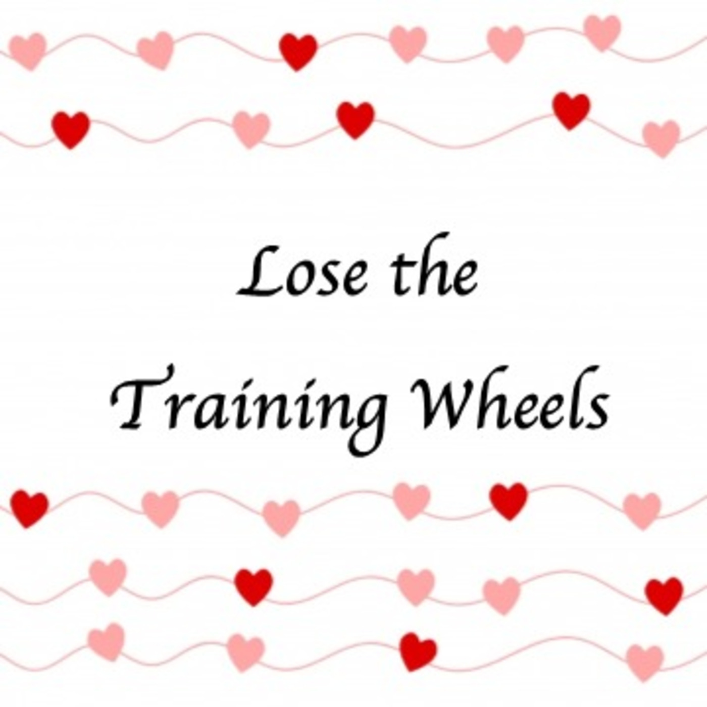 "Lose the Training Wheels" Rev Kimberley Wadlington "Lose the Training Wheels" Rev Kimberley Wadlington