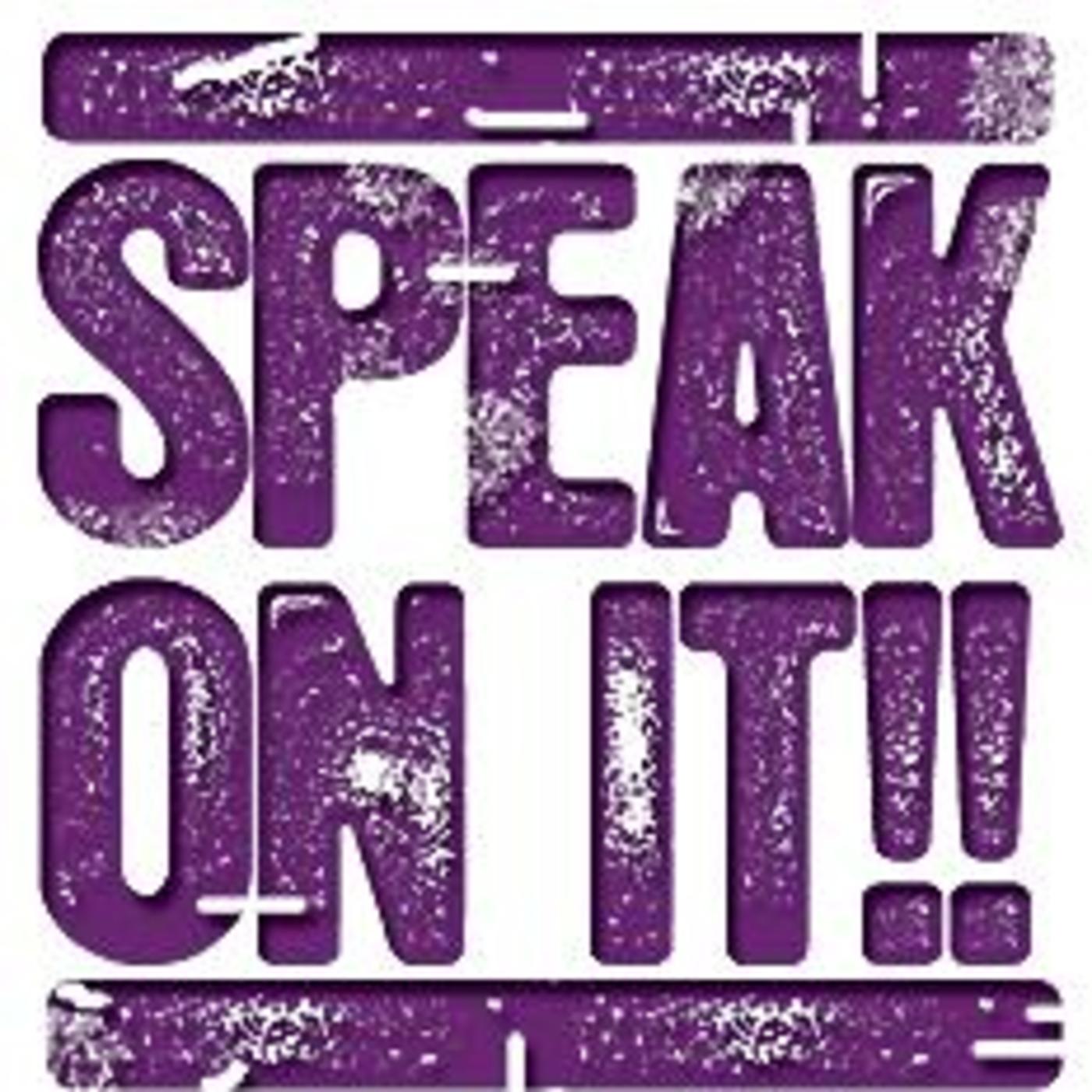 Speak On It ep 2