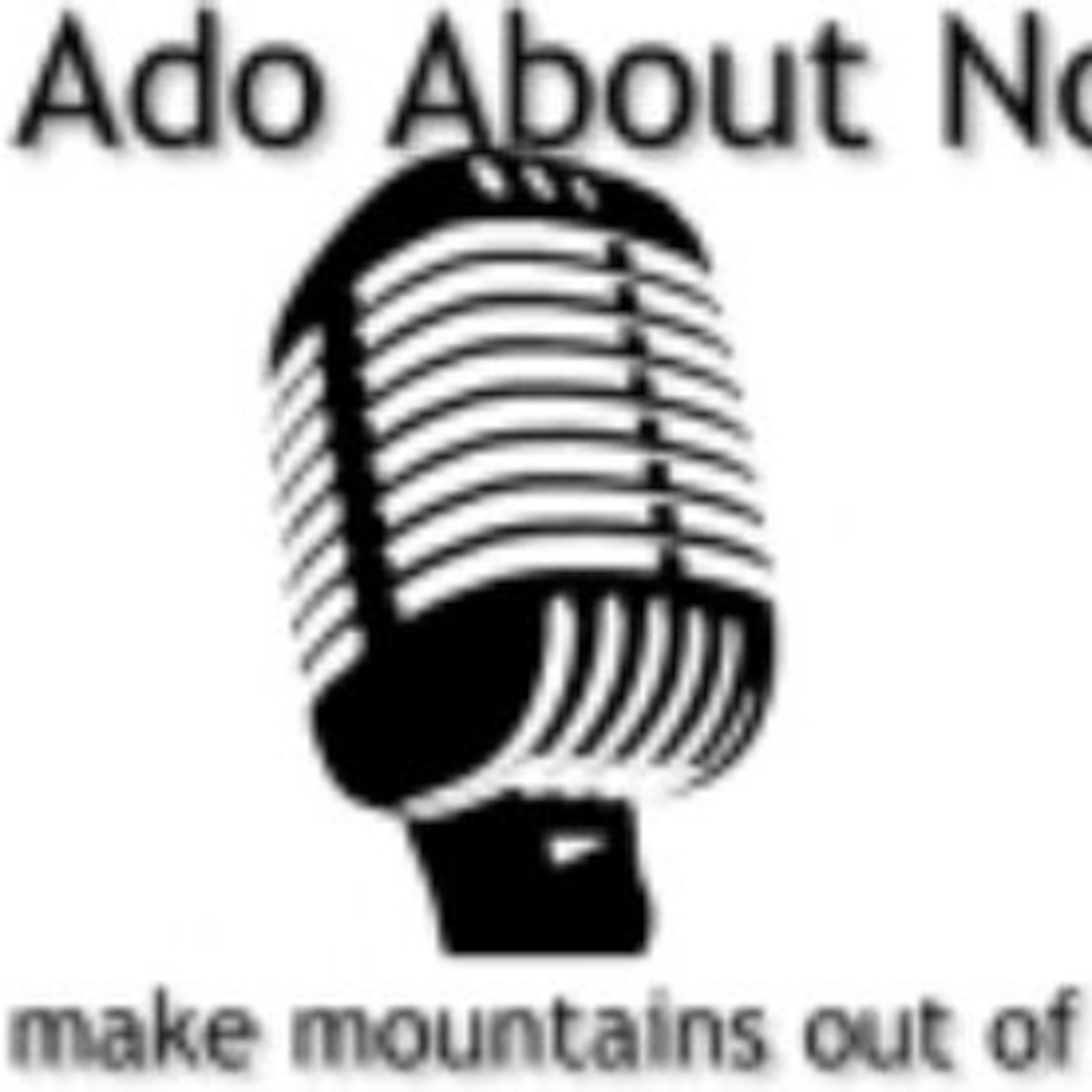 Much Ado About Nothing