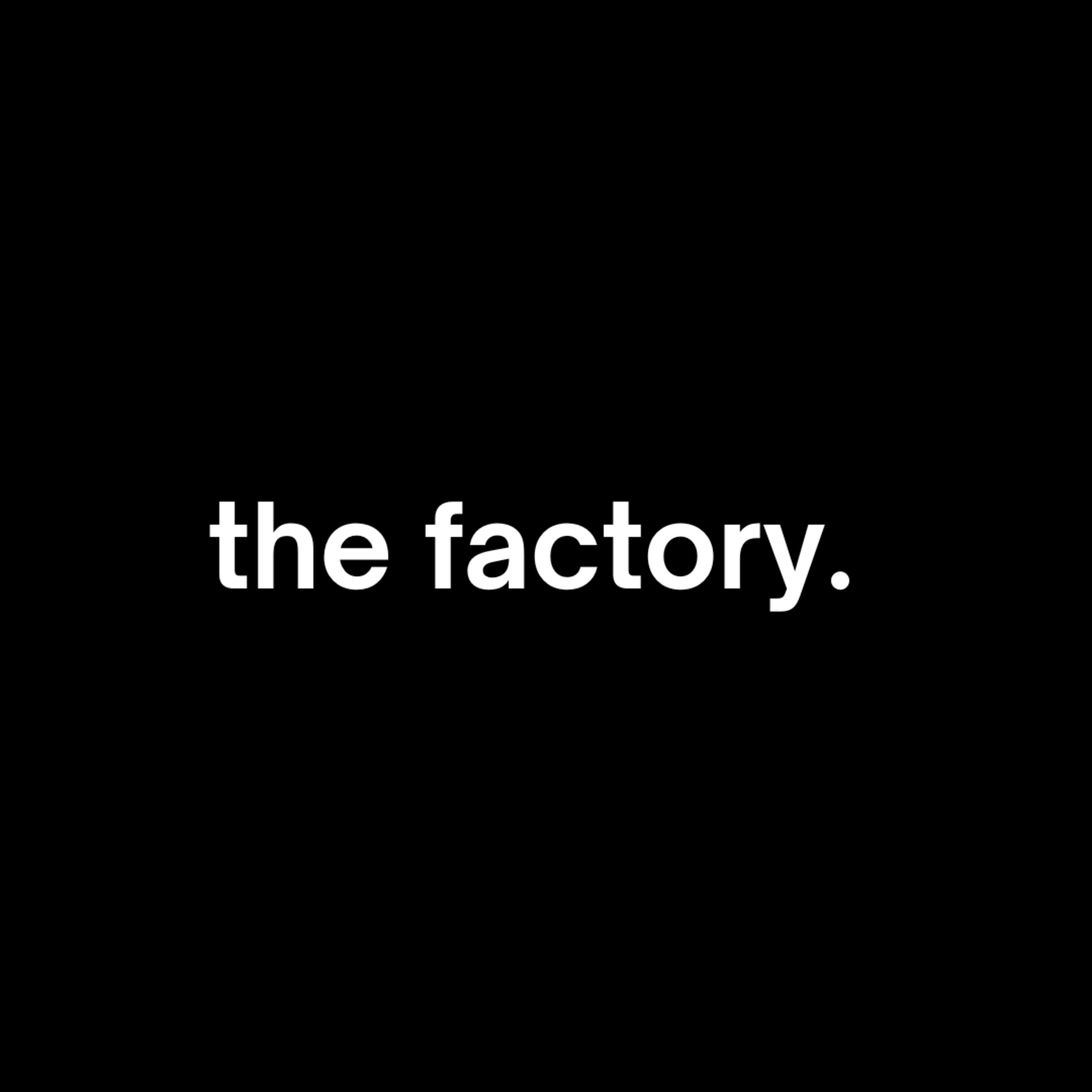 the factory.