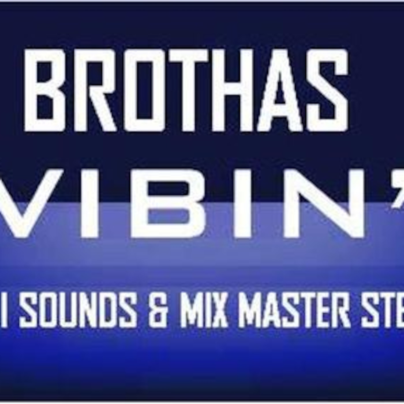 BROTHAS VIBIN'