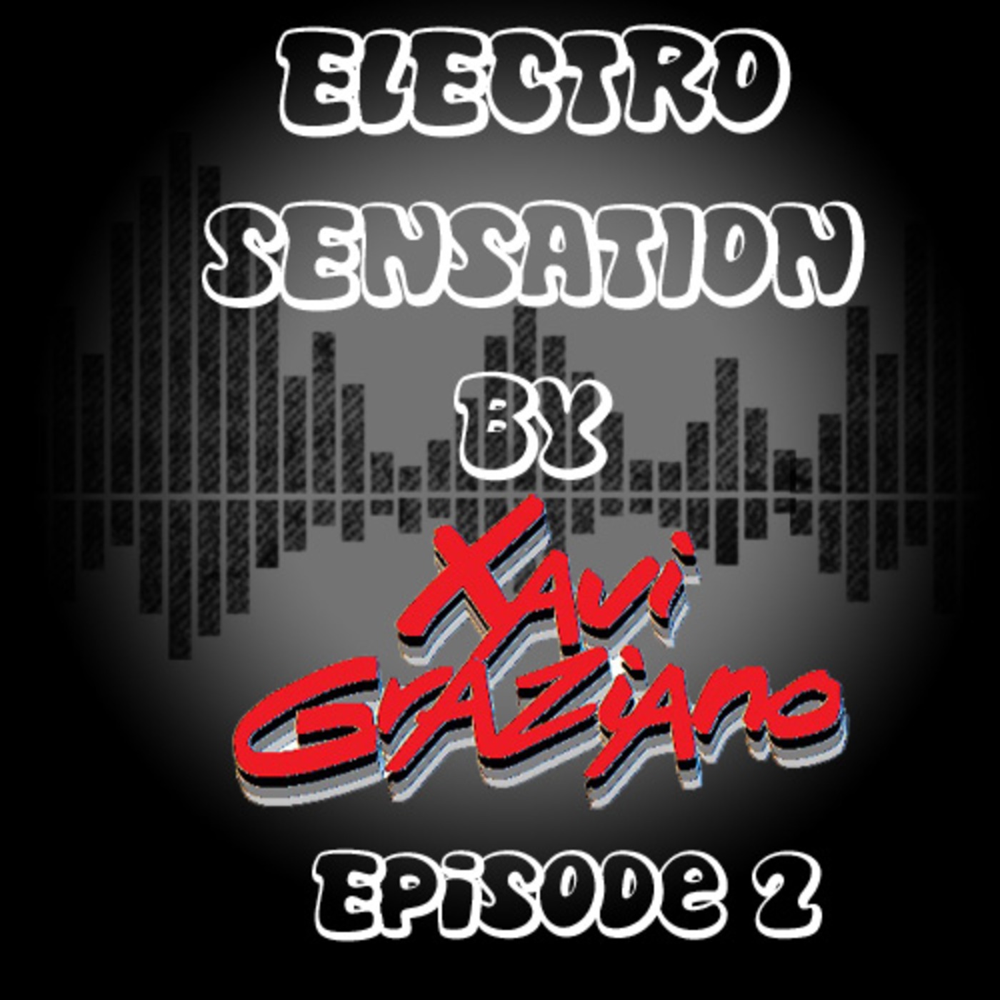 Electro Sensation by Xavi Graziano Episode 2
