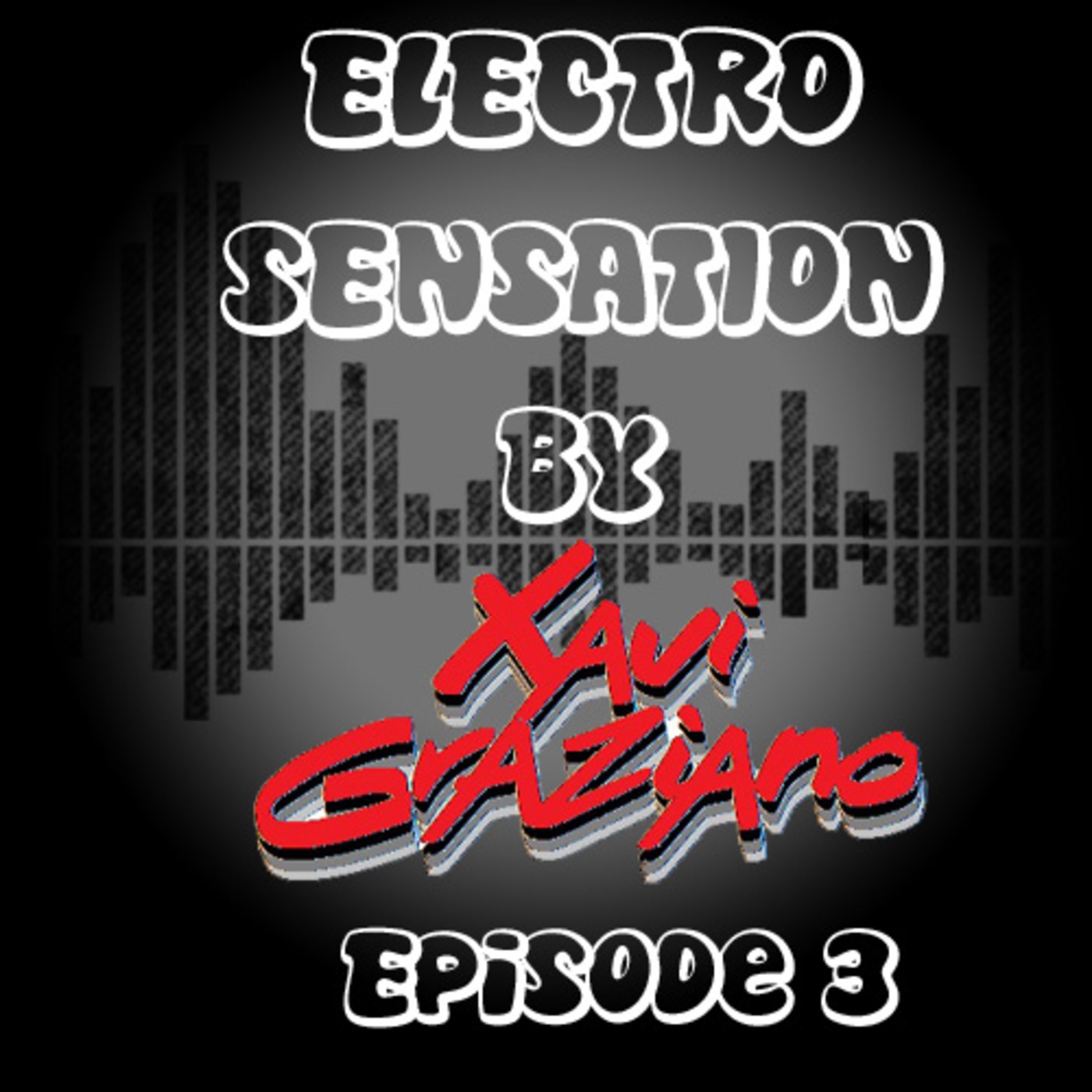 Electro Sensation by Xavi Graziano Episode 3