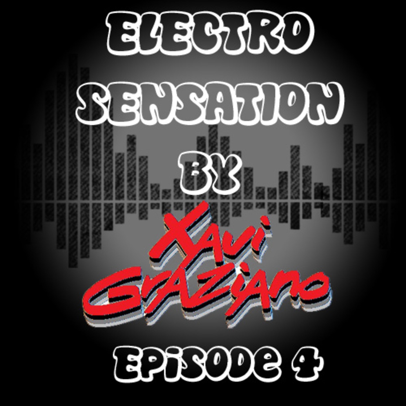 Electro Sensation by Xavi Graziano Episode 4