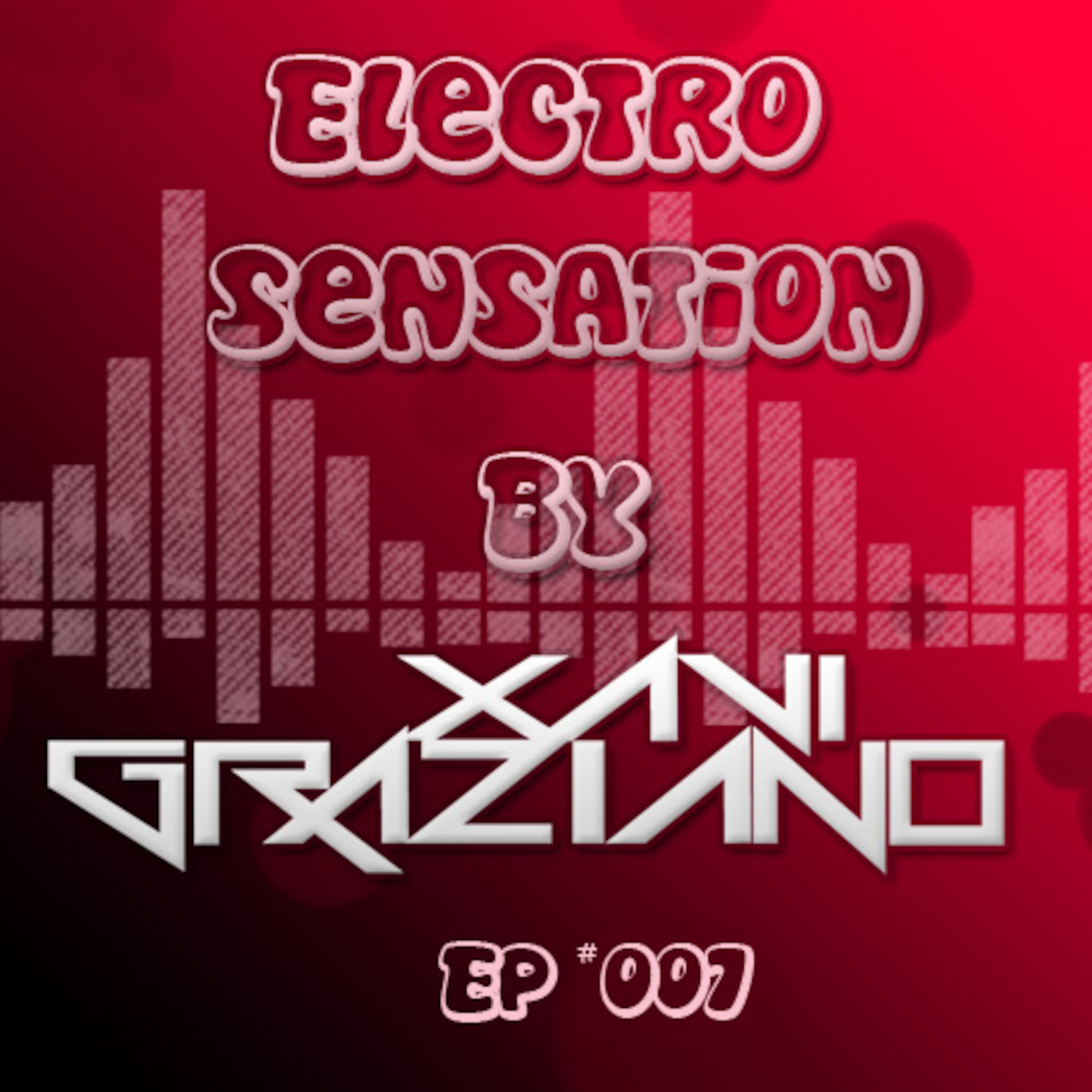 Episode 7 - Electro Sensation by Xavi Graziano