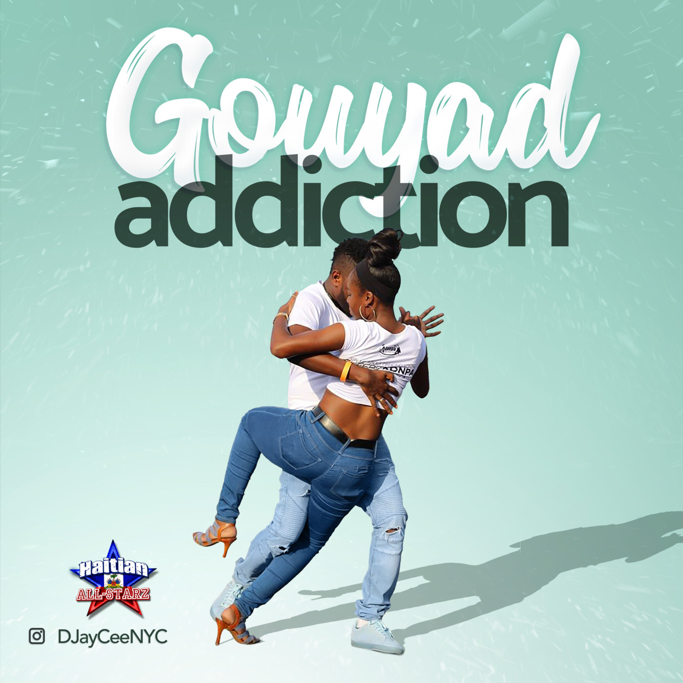 Gouyad Addiction - Mixed By DJayCee (HAITIAN ALL-STARZ)