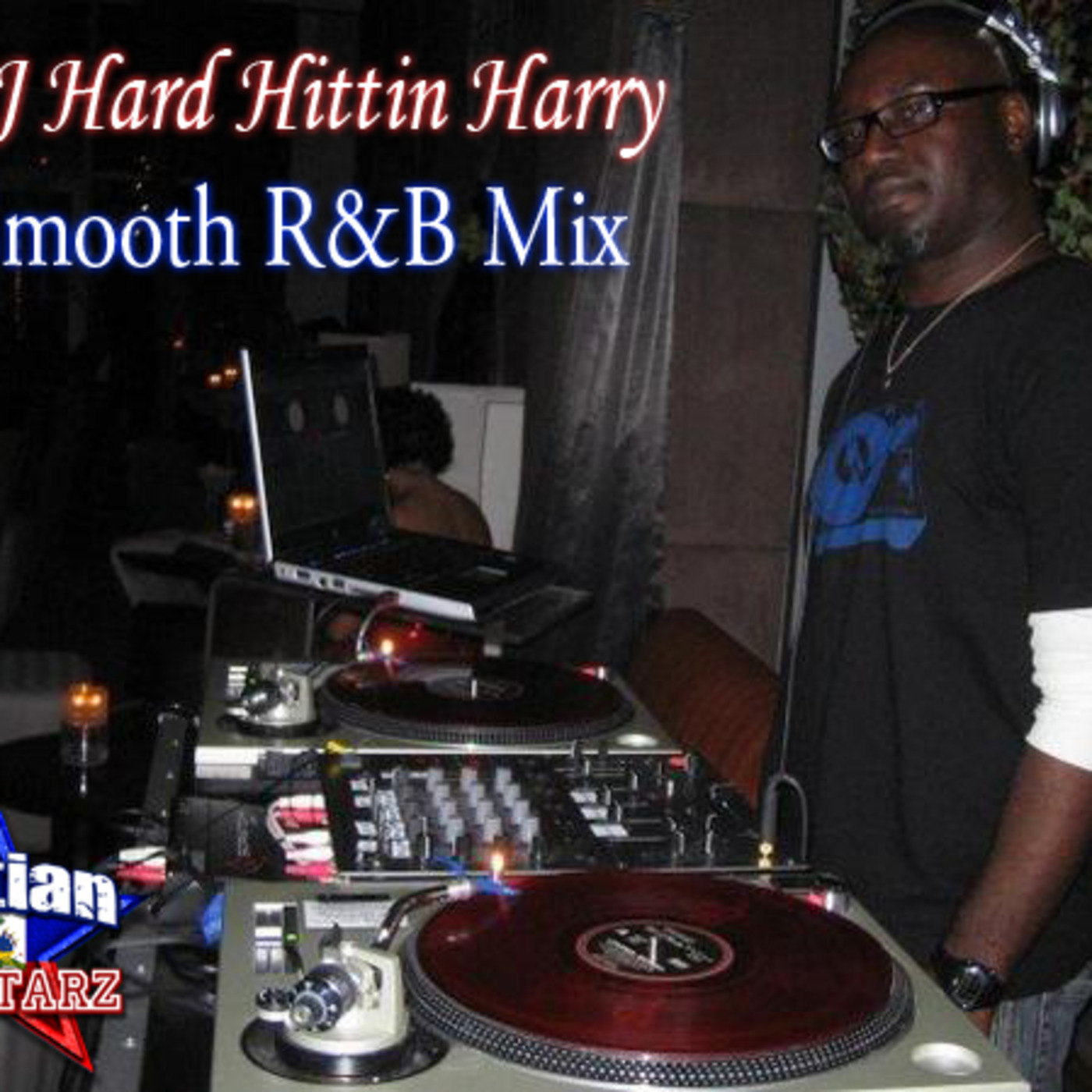 Global Jam Smooth R & B - DJ Hard Hittin Harry {Haitian All-StarZ DJs}