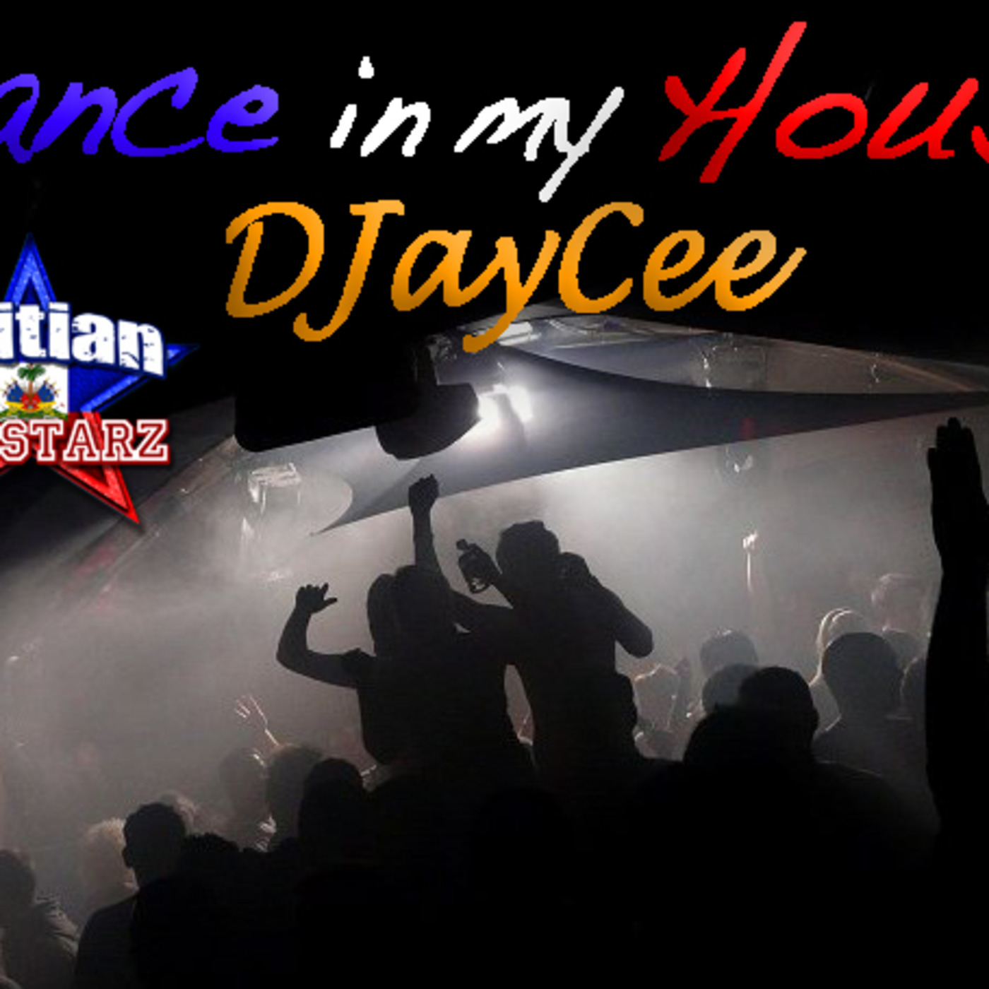 Dance In My House By DJayCee {Haitian All-StarZ DJs}