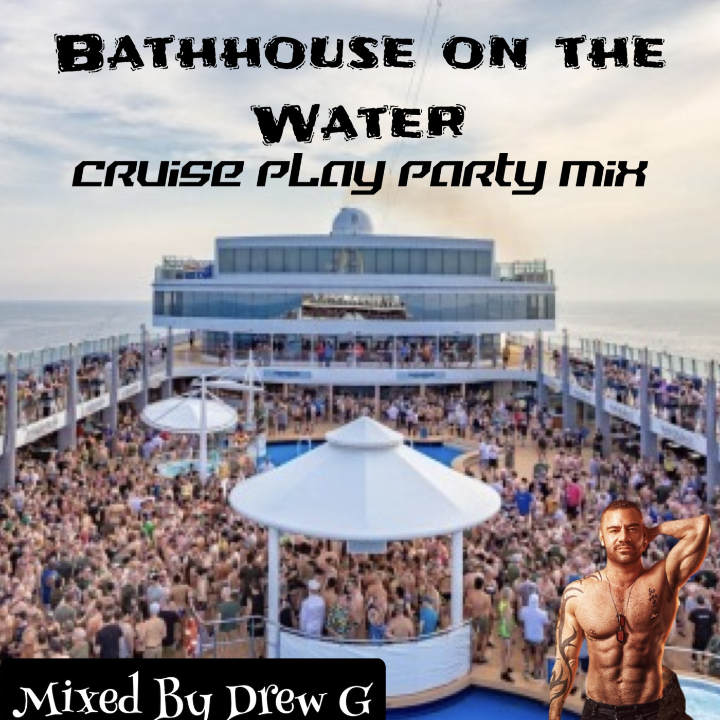 Episode 292: Bathhouse On The Water - Cruise Play Party Mix Part 1- by Drew G episode artwork