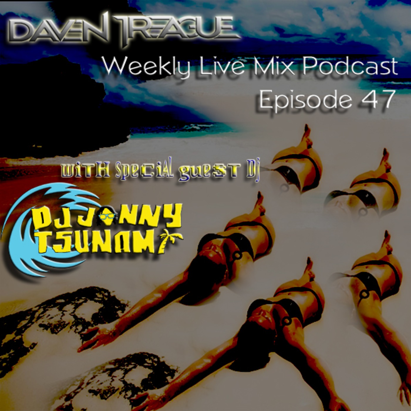 Daven Treague Weekly Live Mix Podcast Episode 047 w/Special Guest Jonny Tsunami