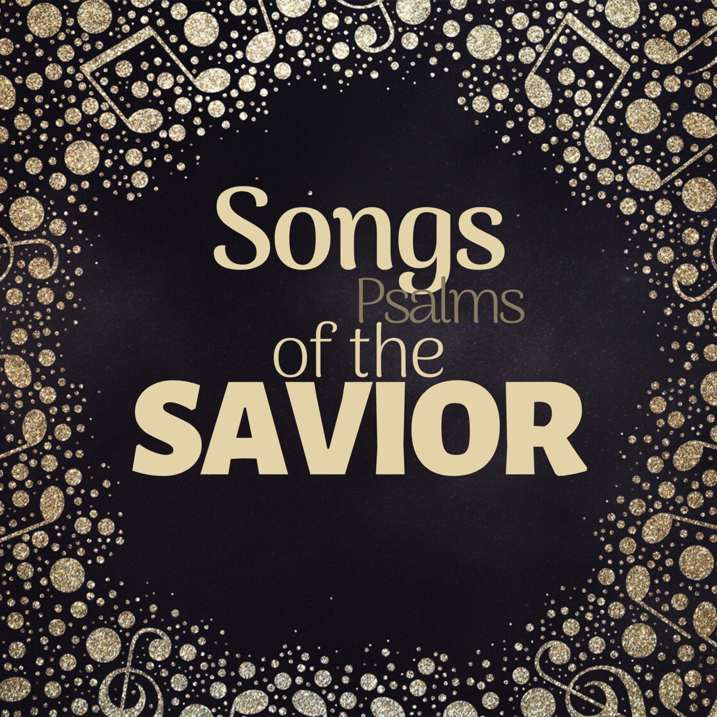 Songs (Psalms) of the Savior – What He Did - 12/15/19am episode artwork