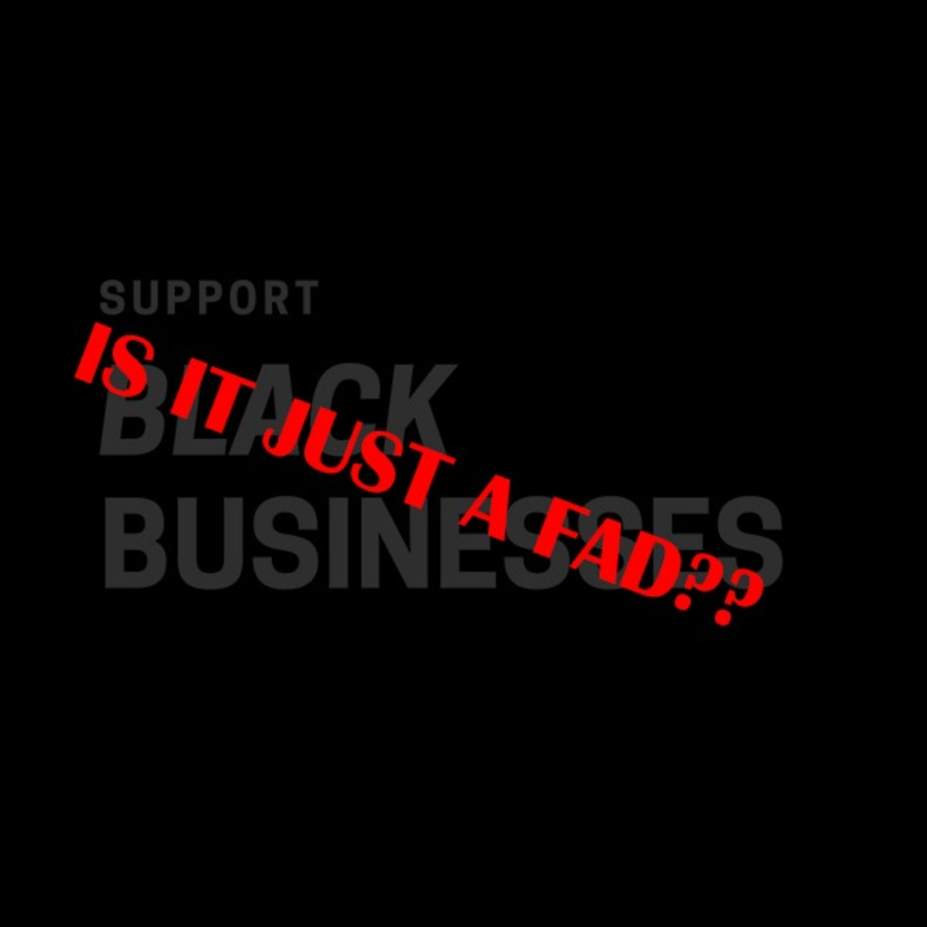 Episode 157: IS SUPPORTING BLACK BUSINESSES A FAD