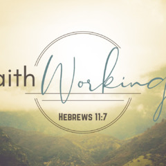 Hebrews 11 7 Faith Working