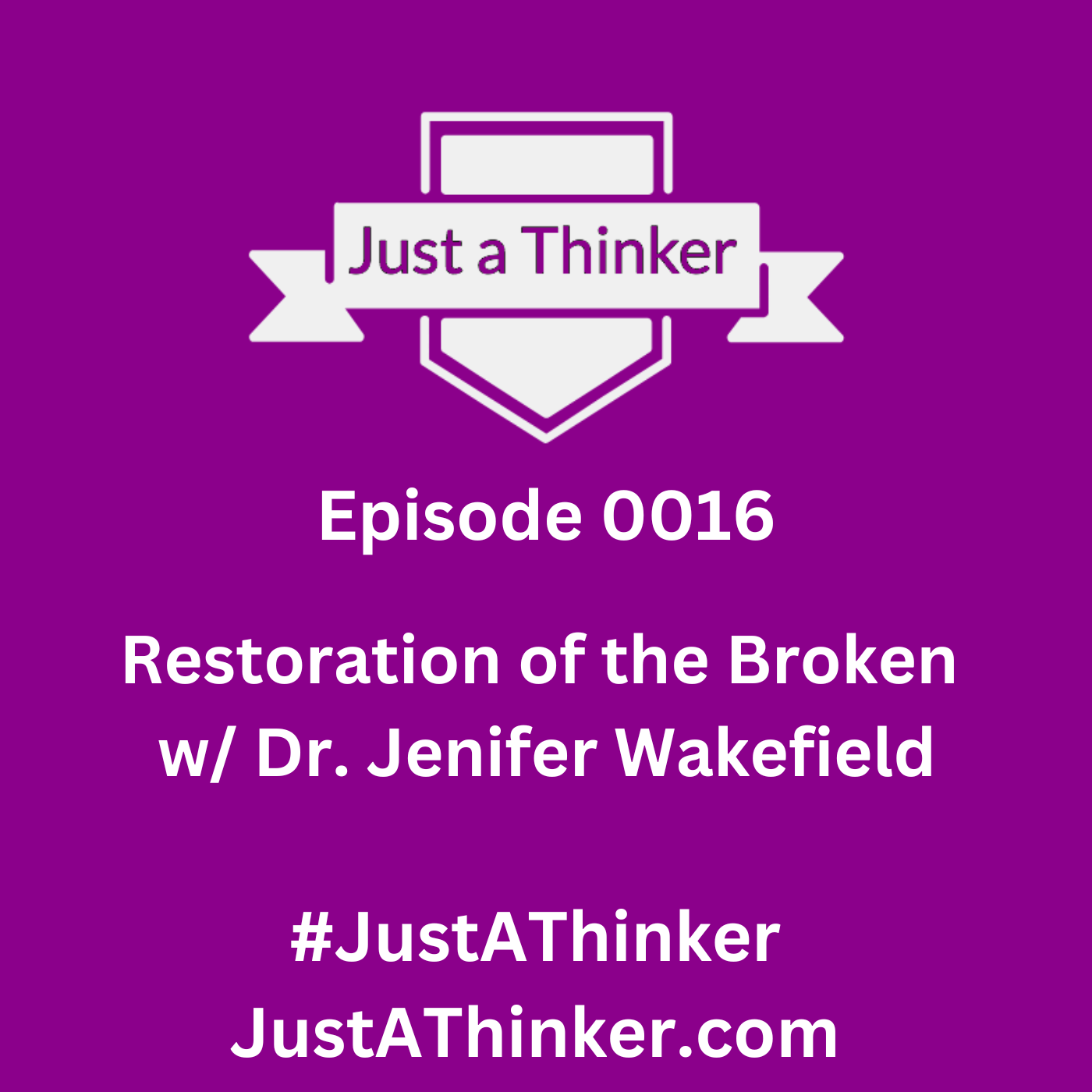 Episode 16: Just a Thinker | Episode 0016 | Restoration of the Broken - Restoration Ranch, Texas w/ Dr. Jenifer Wakefield