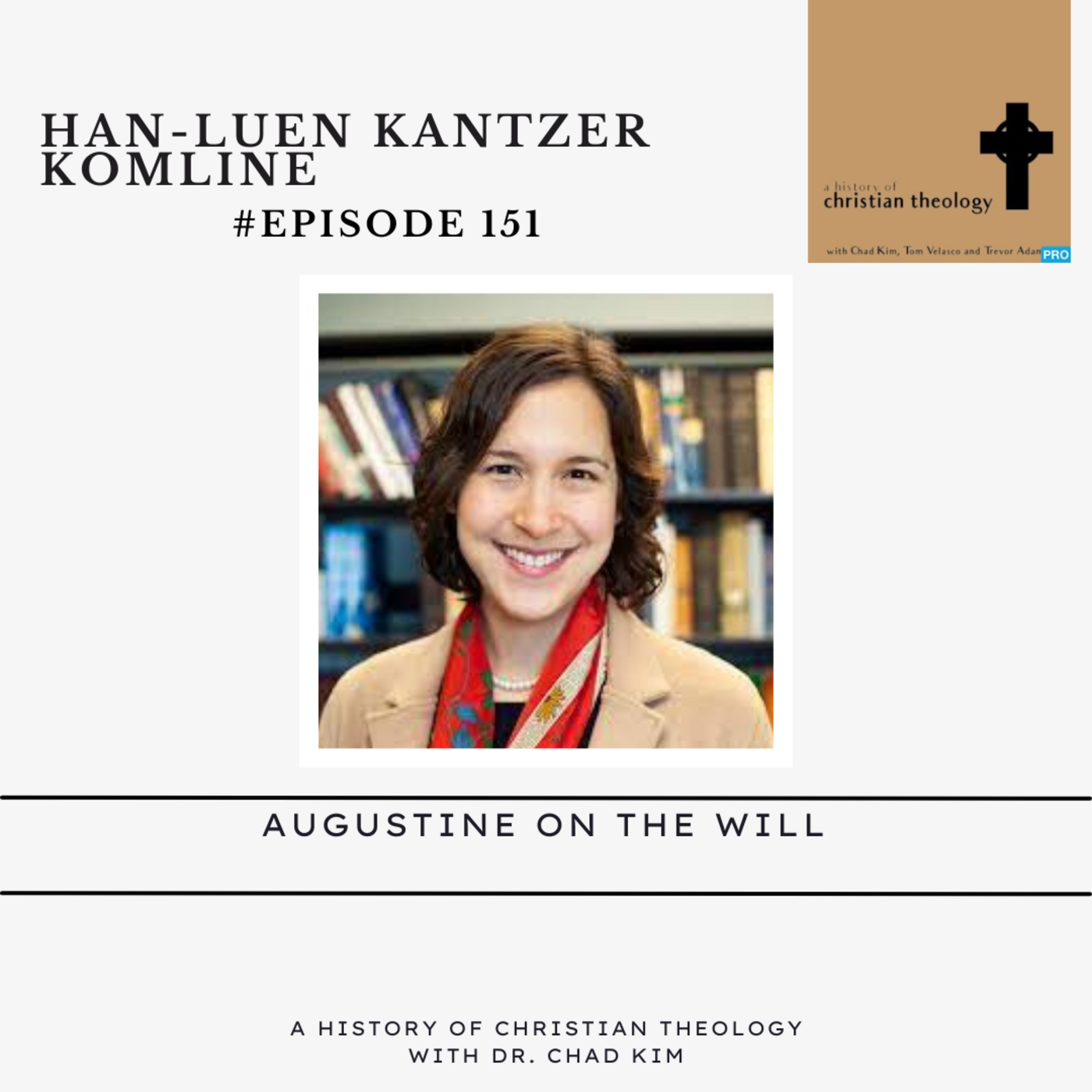 Episode 151: Episode 151: Han-luen Kantzer Komline on Augustine's Conception of the Will