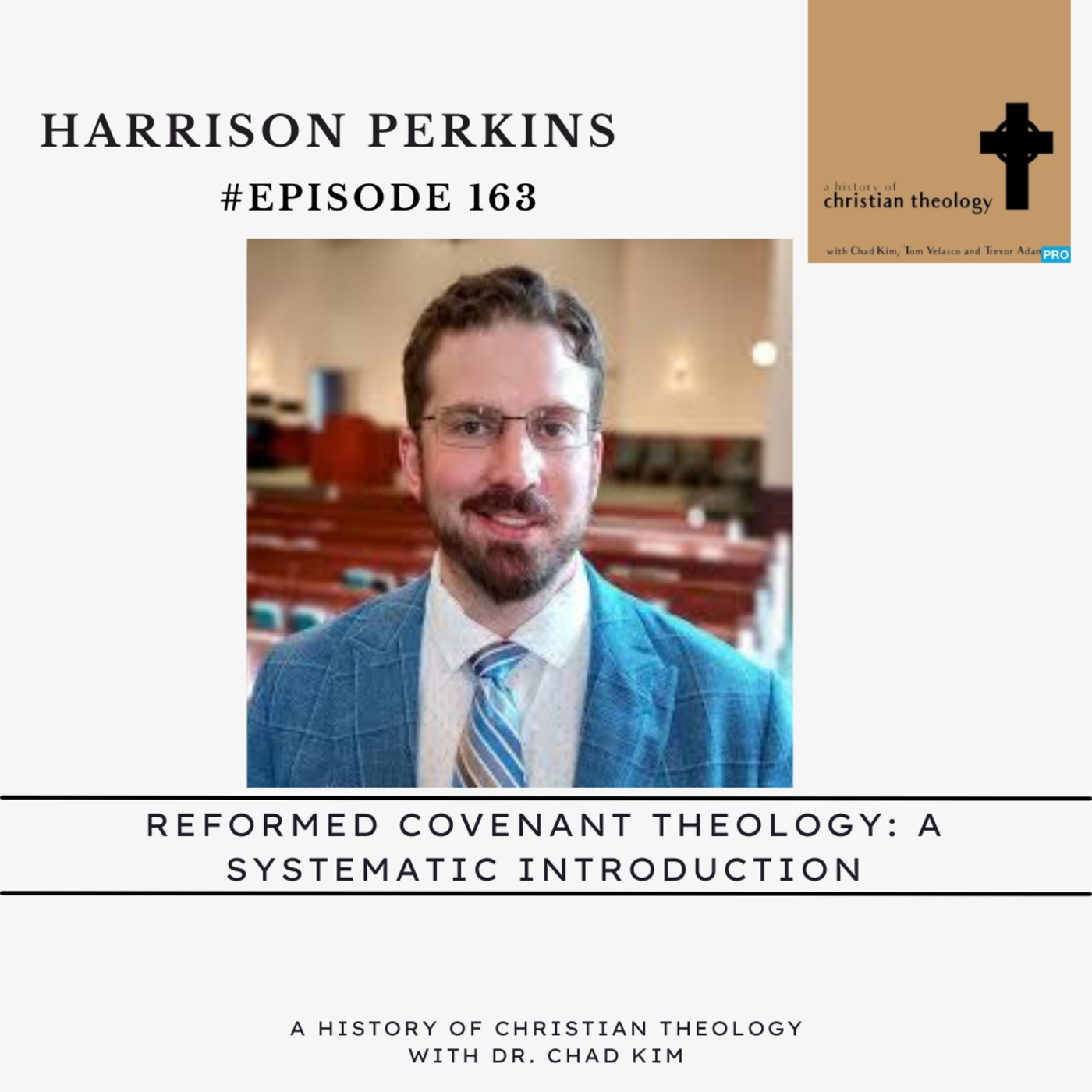 Episode 163: Harrison Perkins on Reformed Covenant Theology