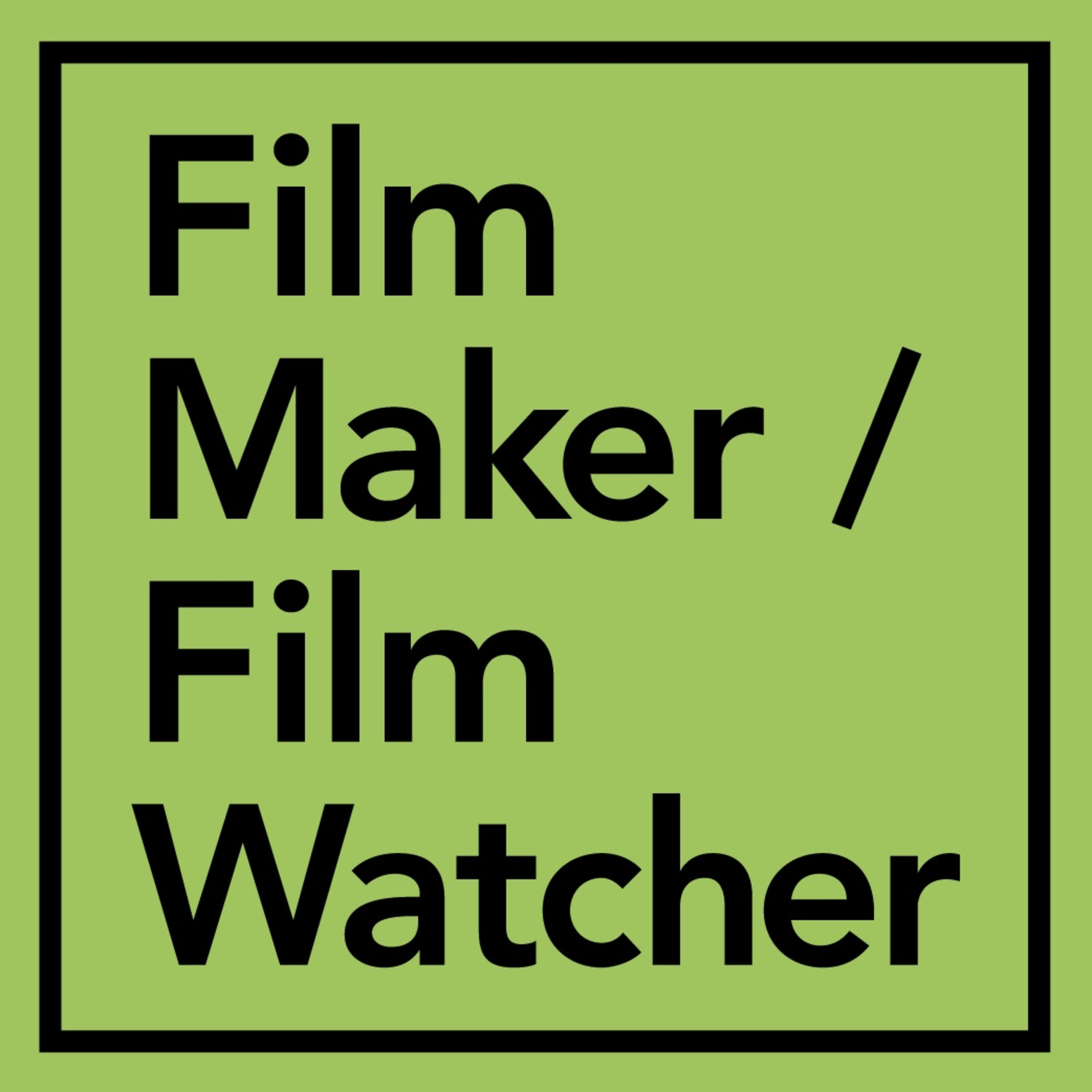 Film Maker / Film Watcher