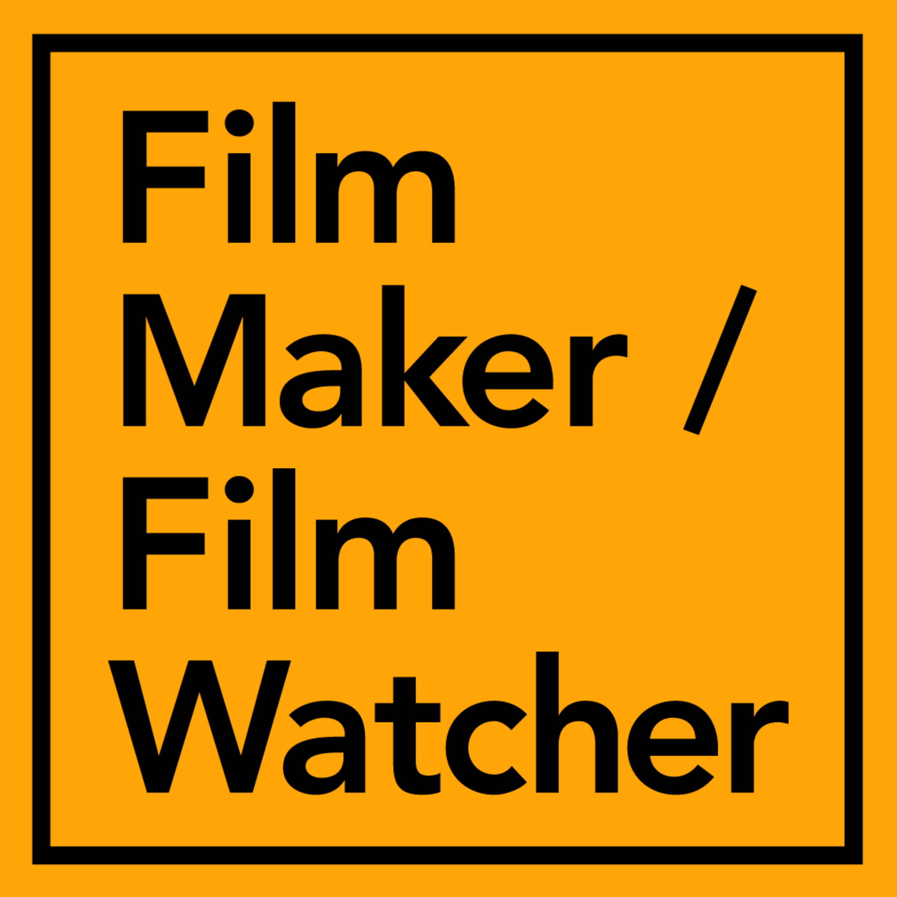 Film Maker / Film Watcher
