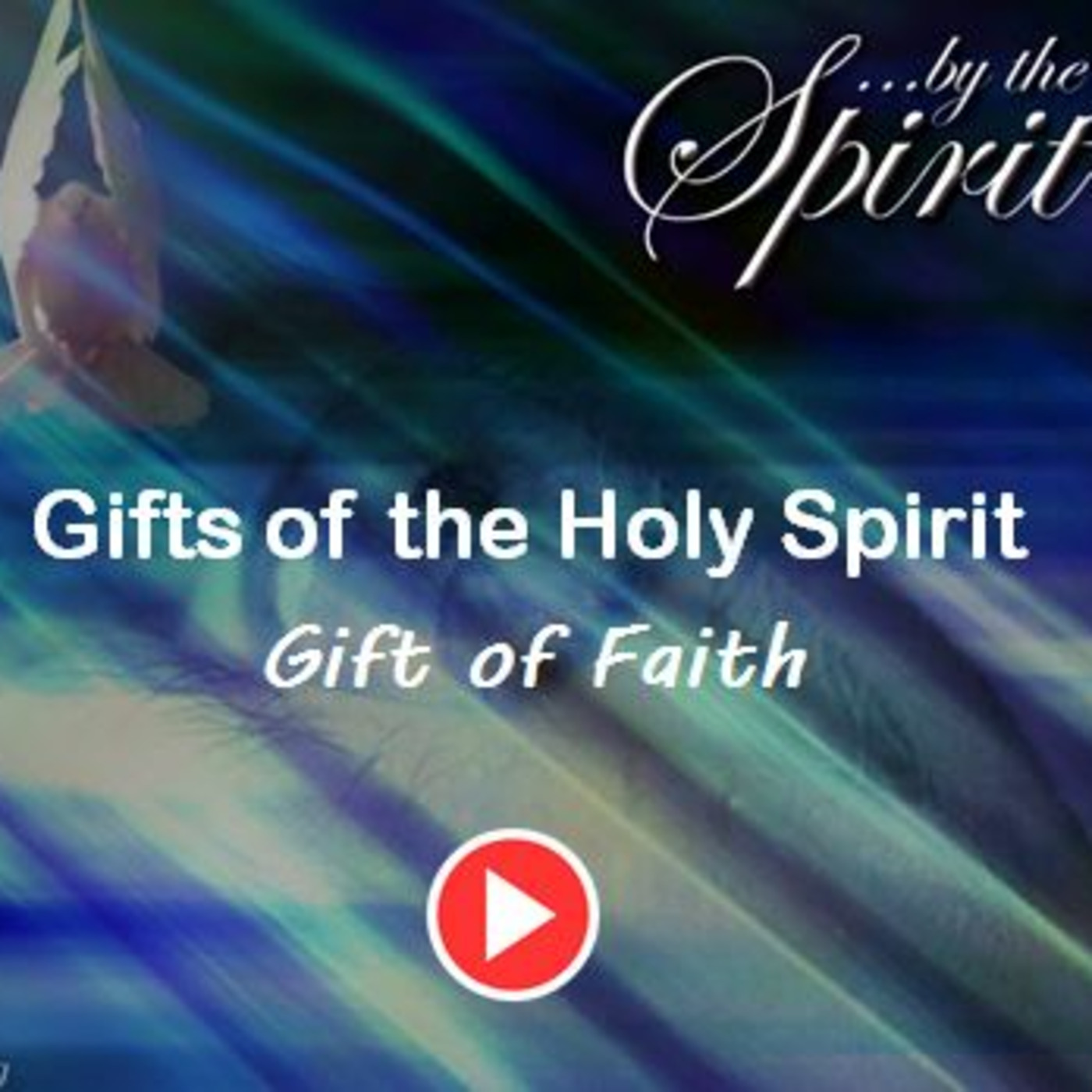 Episode 869: Episode 869  Gifts of Holy Spirit - Gift of Faith