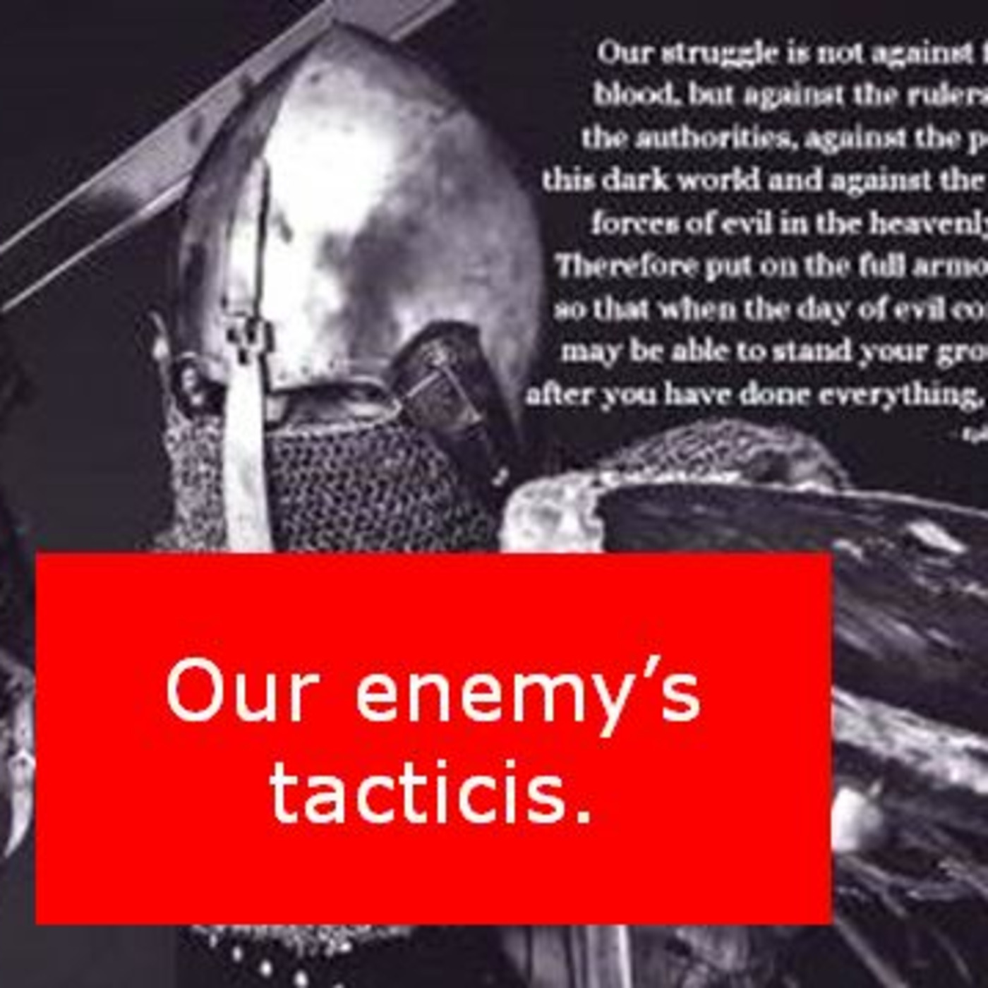 Episode 897: Episode 897  Spiritual Warfare - Ephesians 6 Part 6