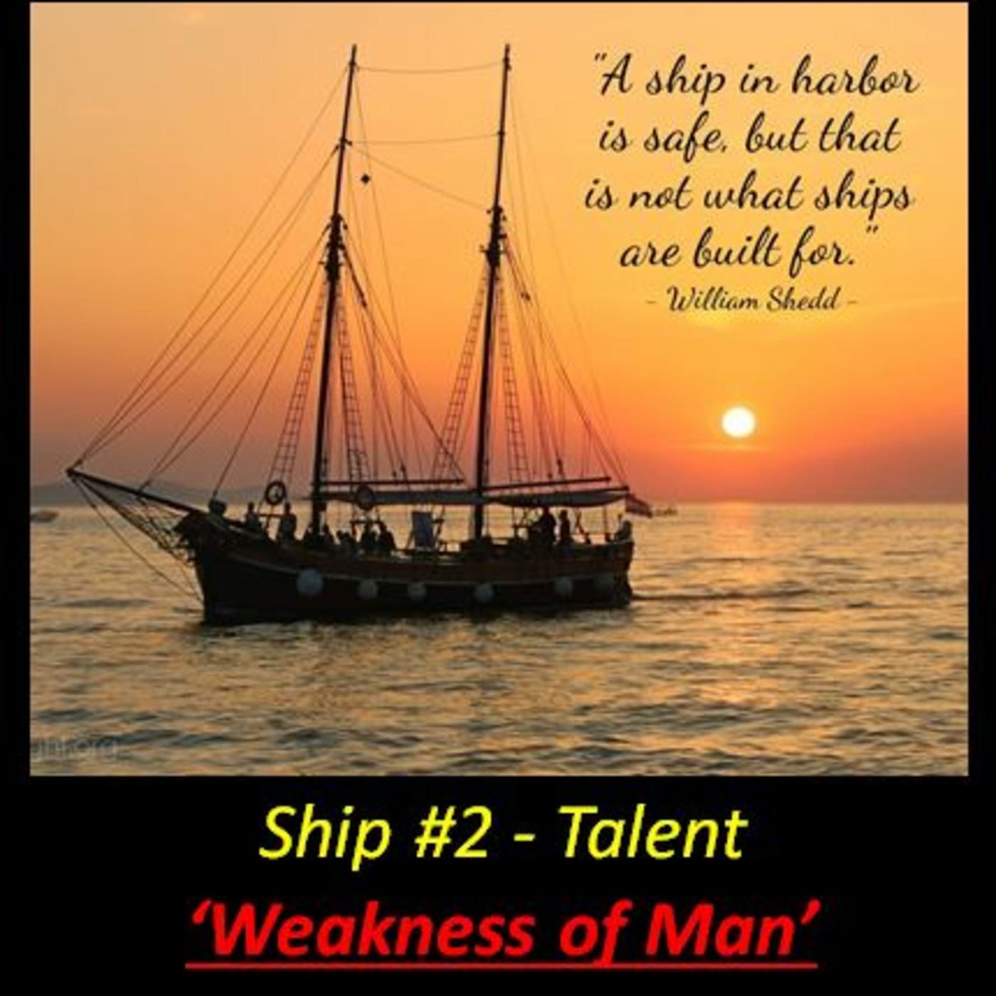 Episode 1029: Episode 1029  Leadership: Ship #2 Talent - Weakness of Man