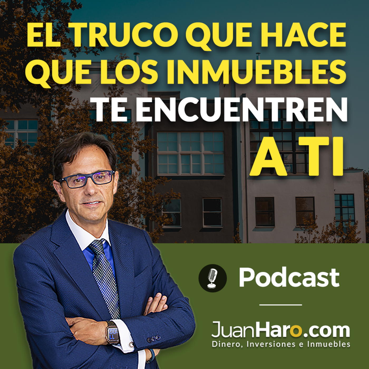 Episode 719: «El truco que hace que los inmuebles te encuentren a ti» por Juan Haro