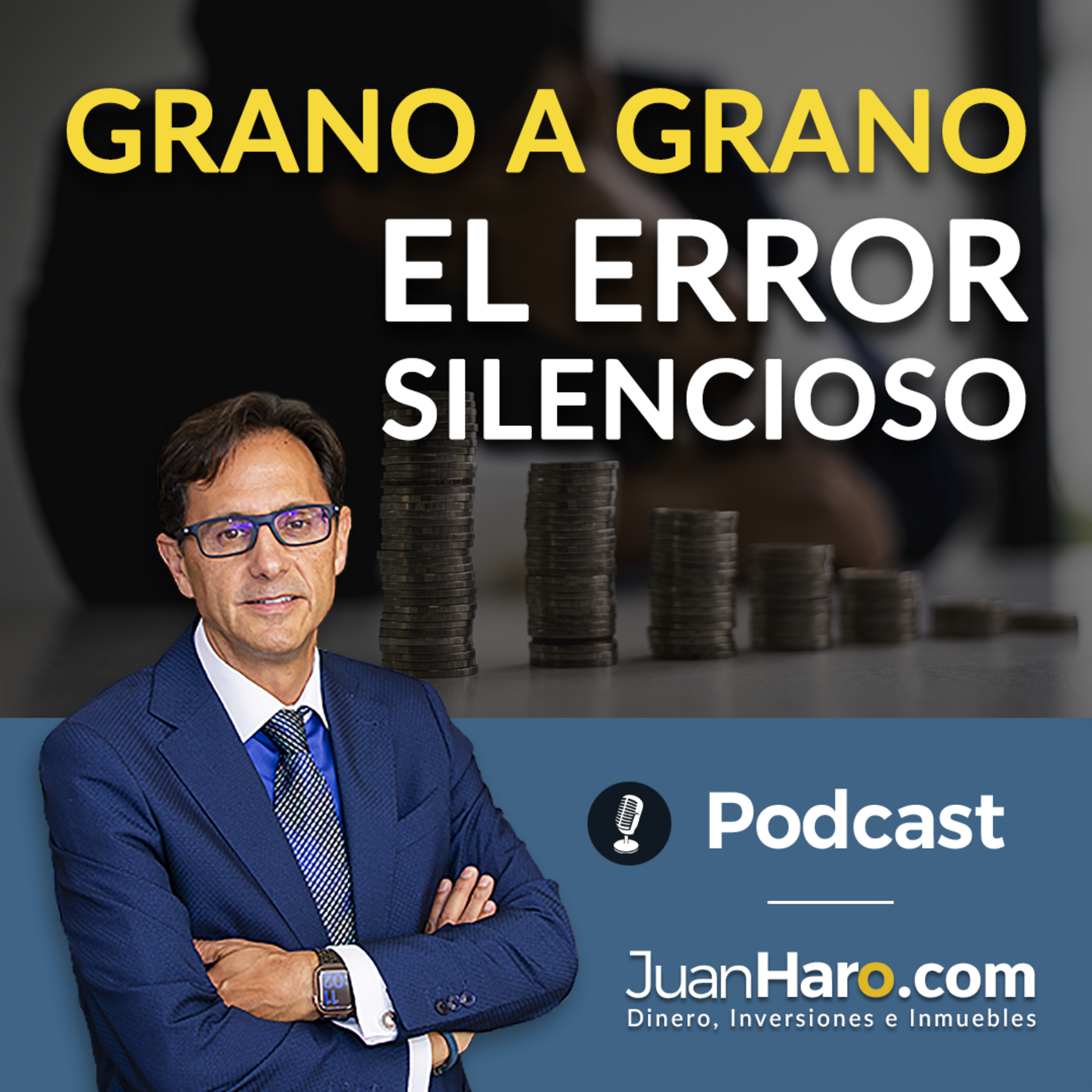 Episode 722: «Grano a grano. El error silencioso» por Juan Haro