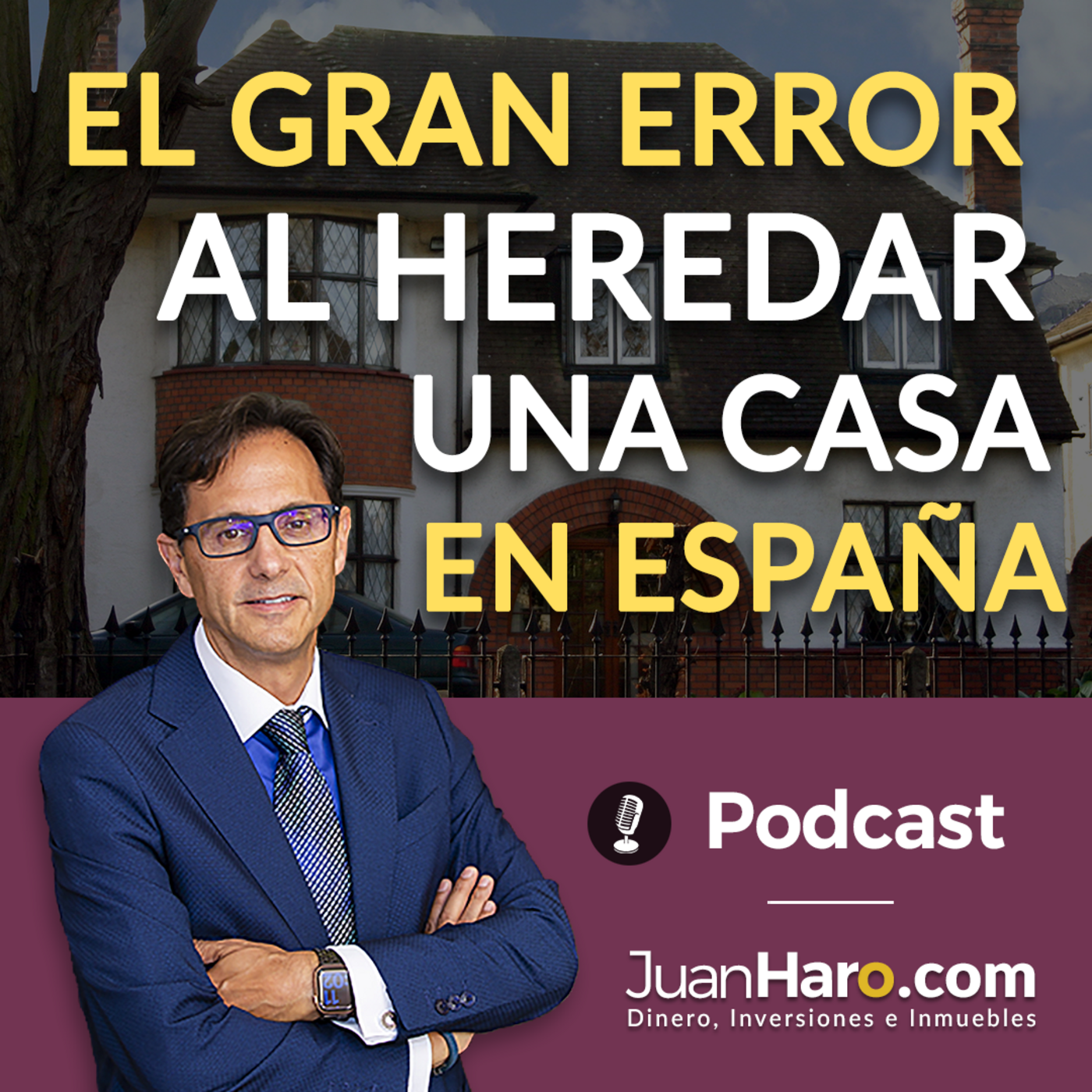 Episode 727: «El gran error al heredar una casa en España» por Juan Haro episode artwork