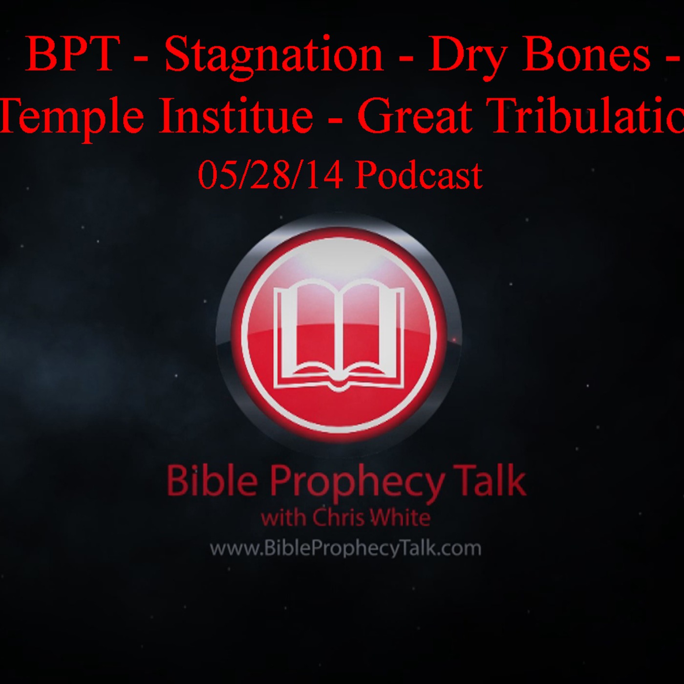 BPT - Stagnation - Dry Bones - Temple Institute - Great Tribulation episode artwork