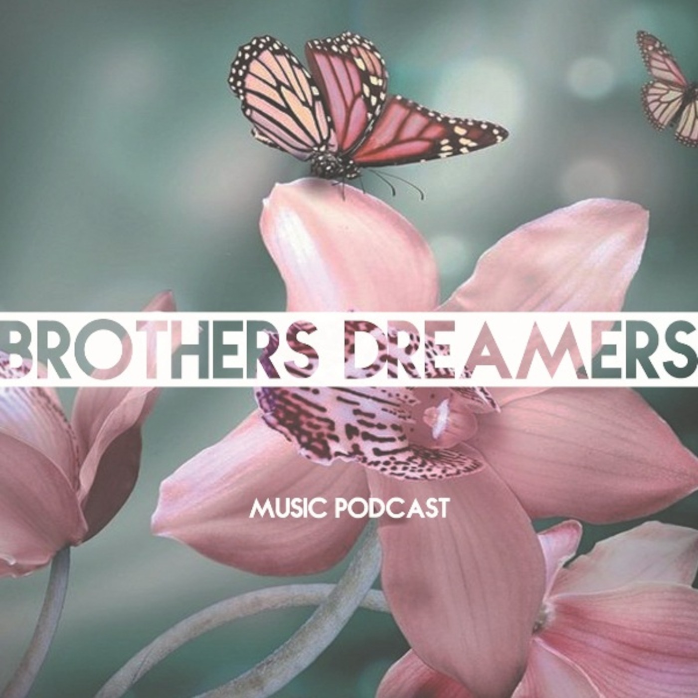 Brothers Dreamers - Music Podcast 011