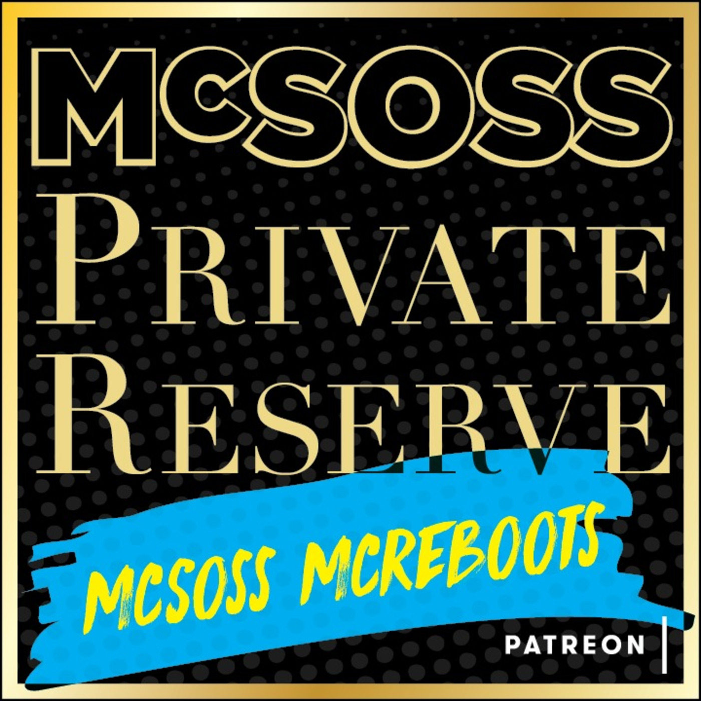 McSoss Private Reserve: 22 - McSoss McReboots PREVIEW