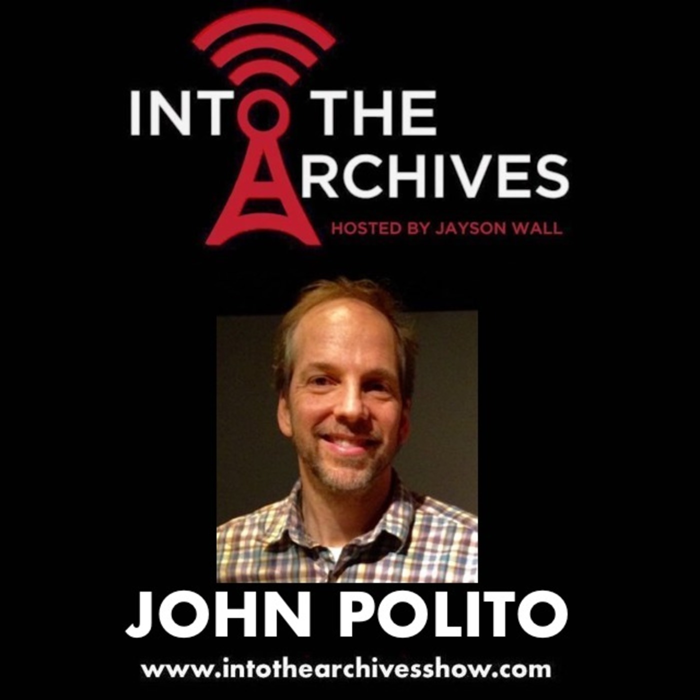INTO THE ARCHIVES – Show 7 (John Polito)