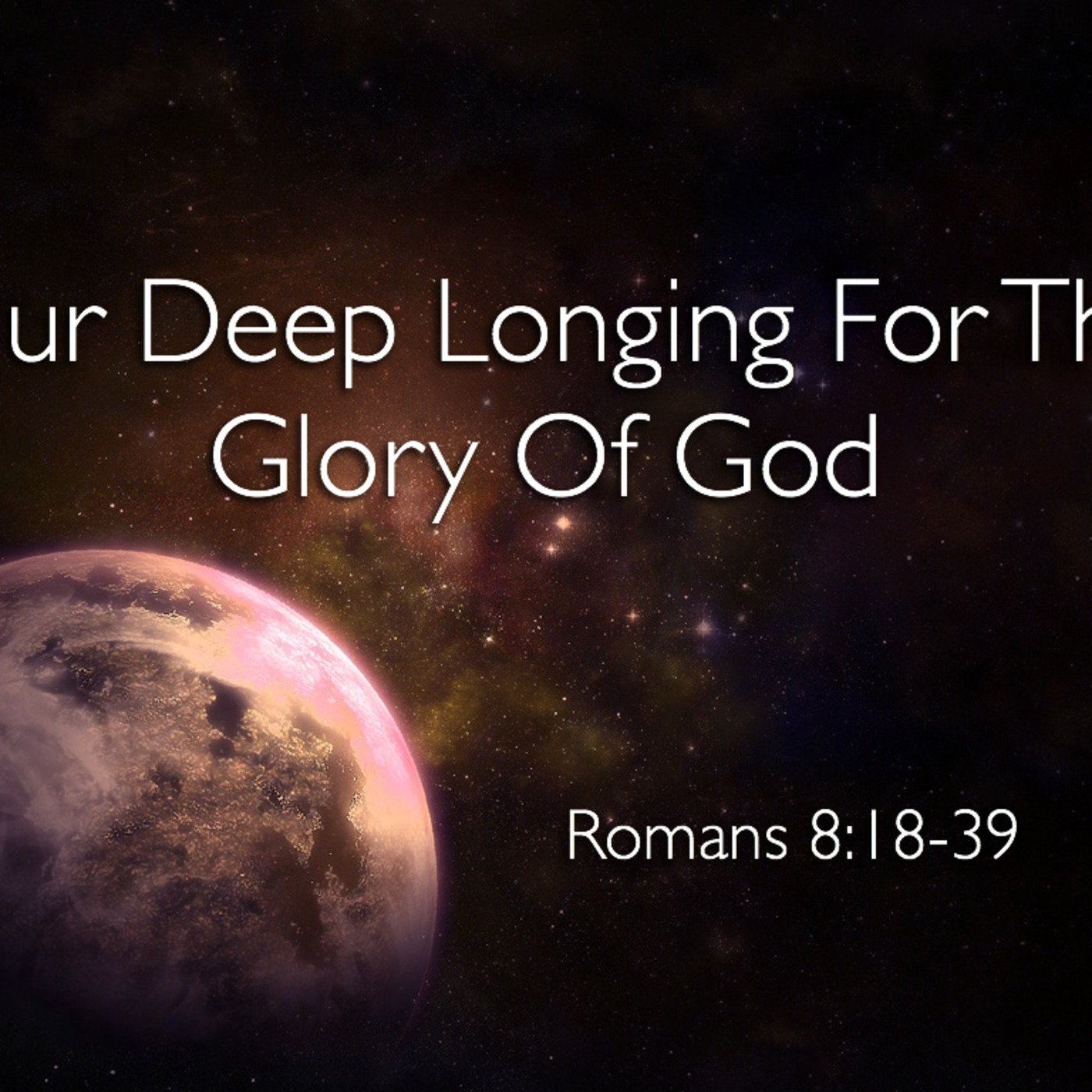 Our Deep Longing for the Glory of God - Romans 8 episode artwork