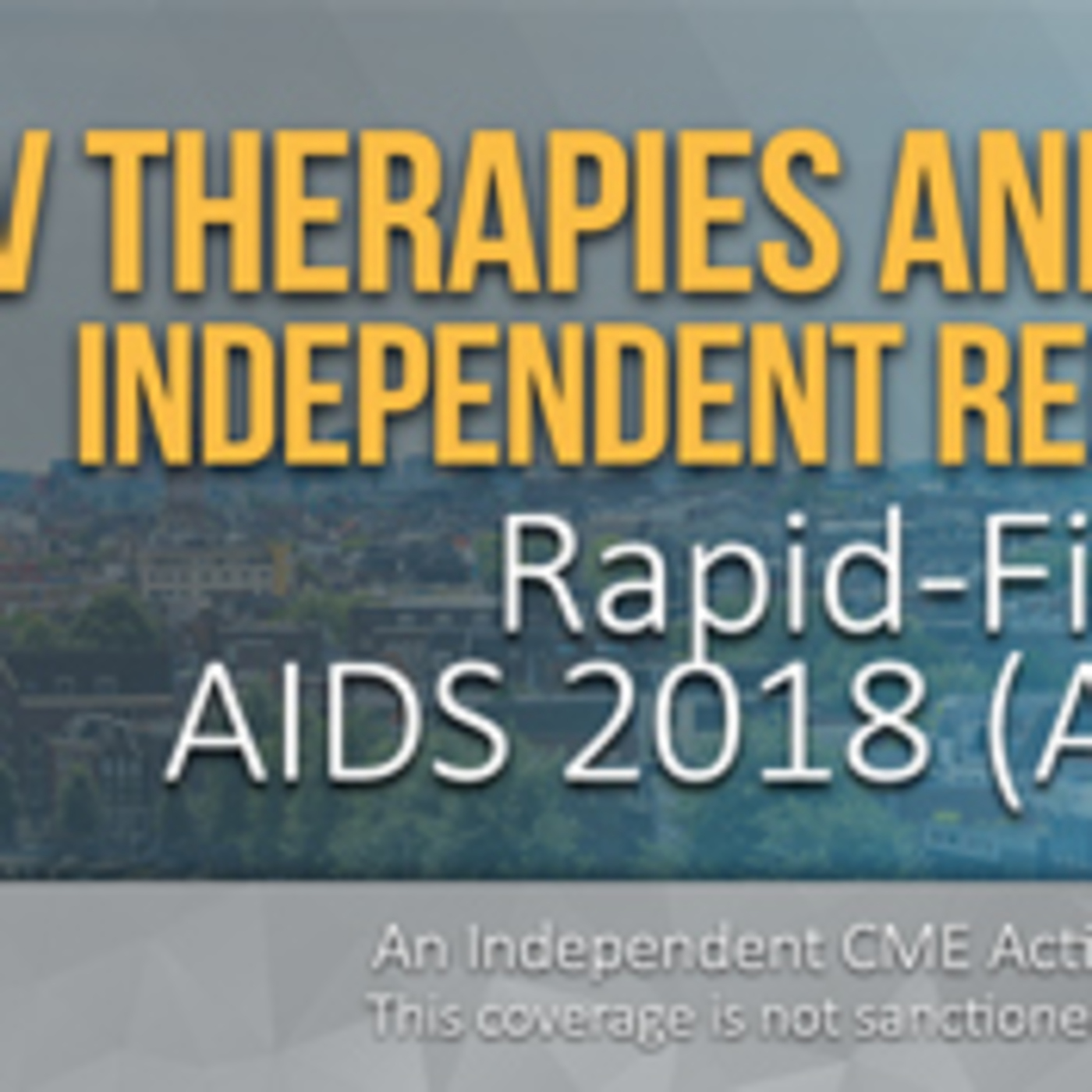 Rapid Fire Review of AIDS 2018