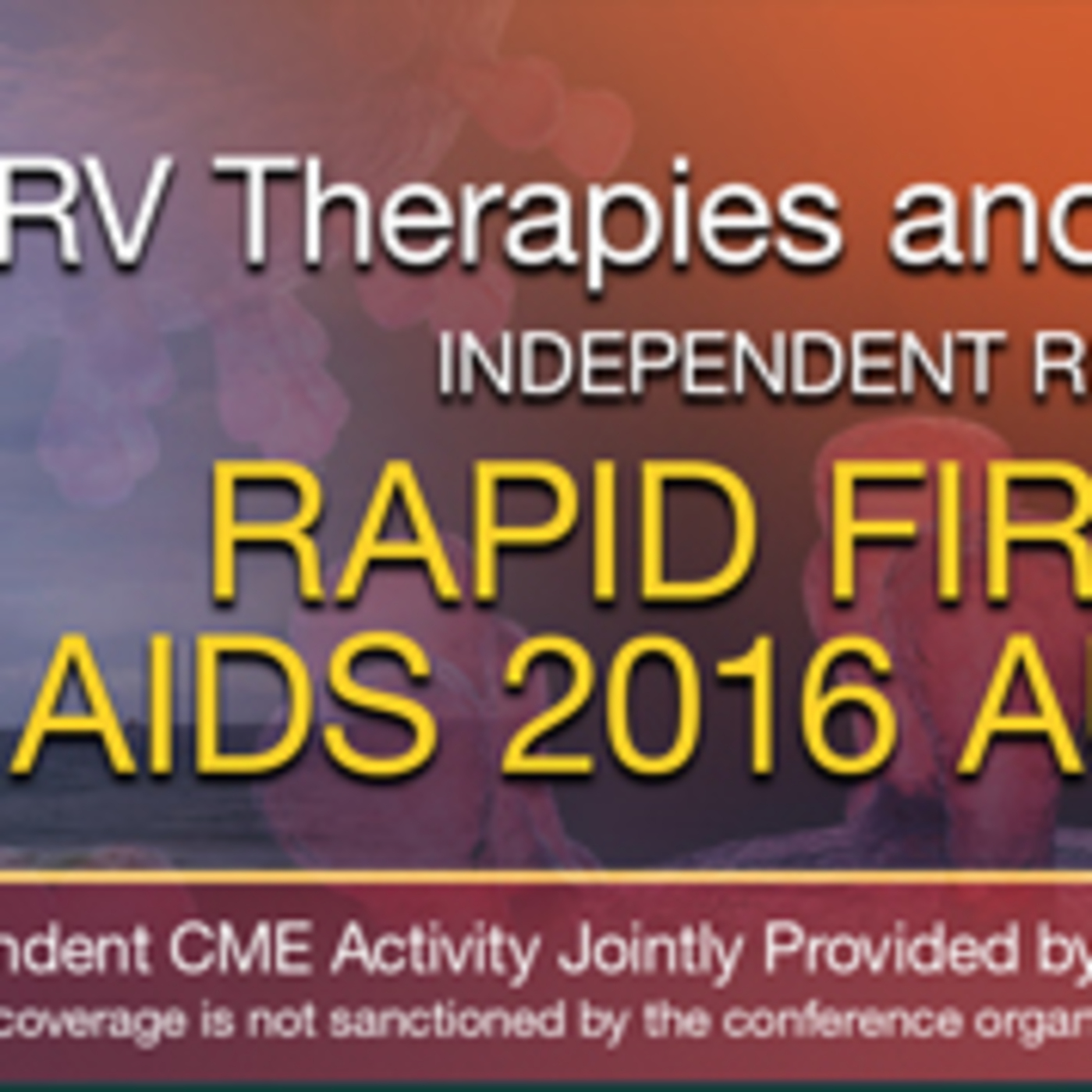 Rapid-Fire Review of AIDS 2016