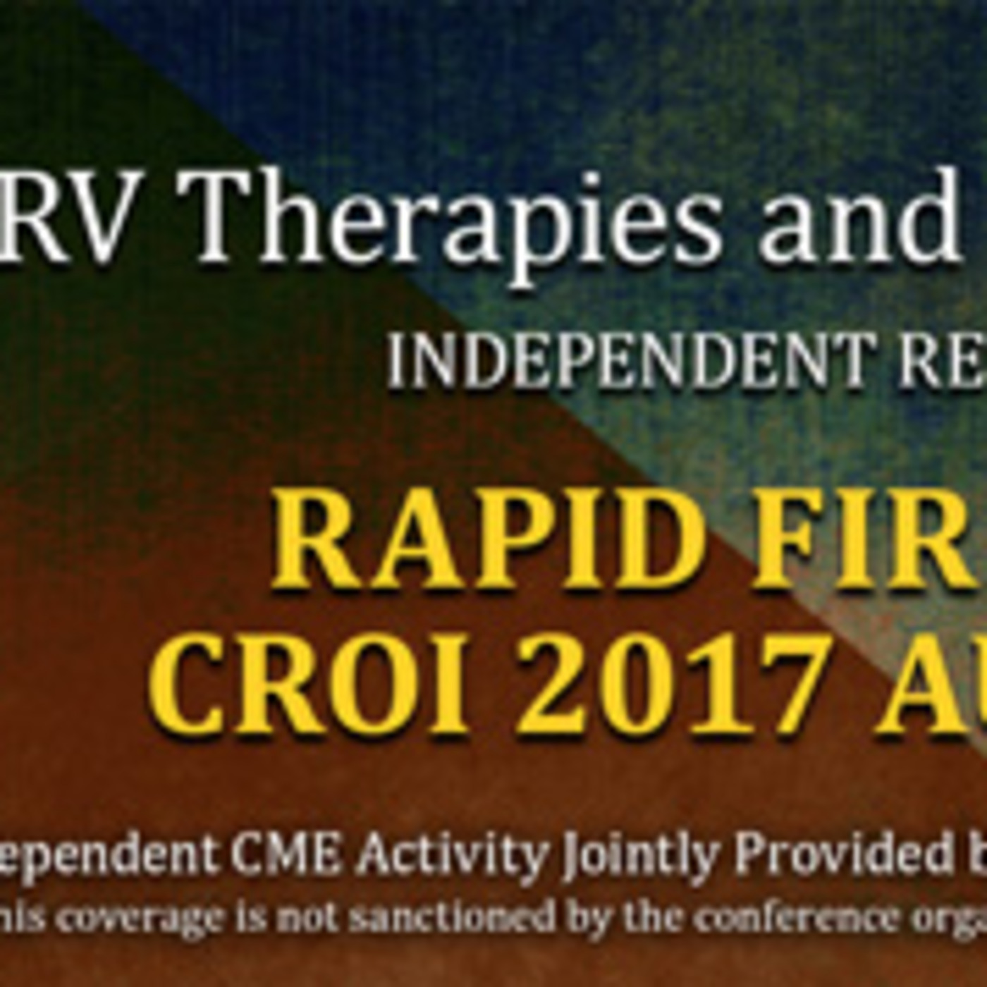 Rapid Fire Review of CROI 2017