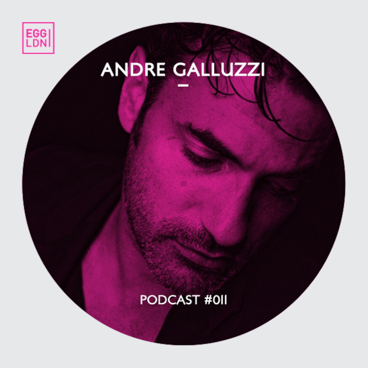 Egg London Podcast 011 - Andre Galluzzi